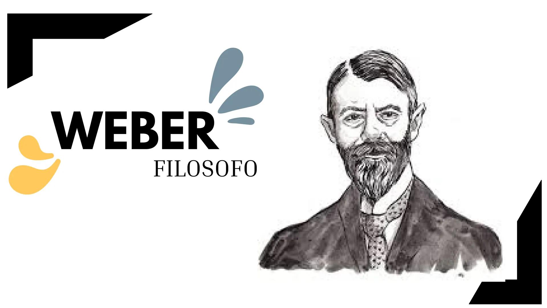 WEBER
FILOSOFO BIOGRAFIA
Max Weber nació
el 21 de abril de
1864 en Erfurt,
Prusia (actual
Alemania).
Estudio en las
universidades Heidelberg