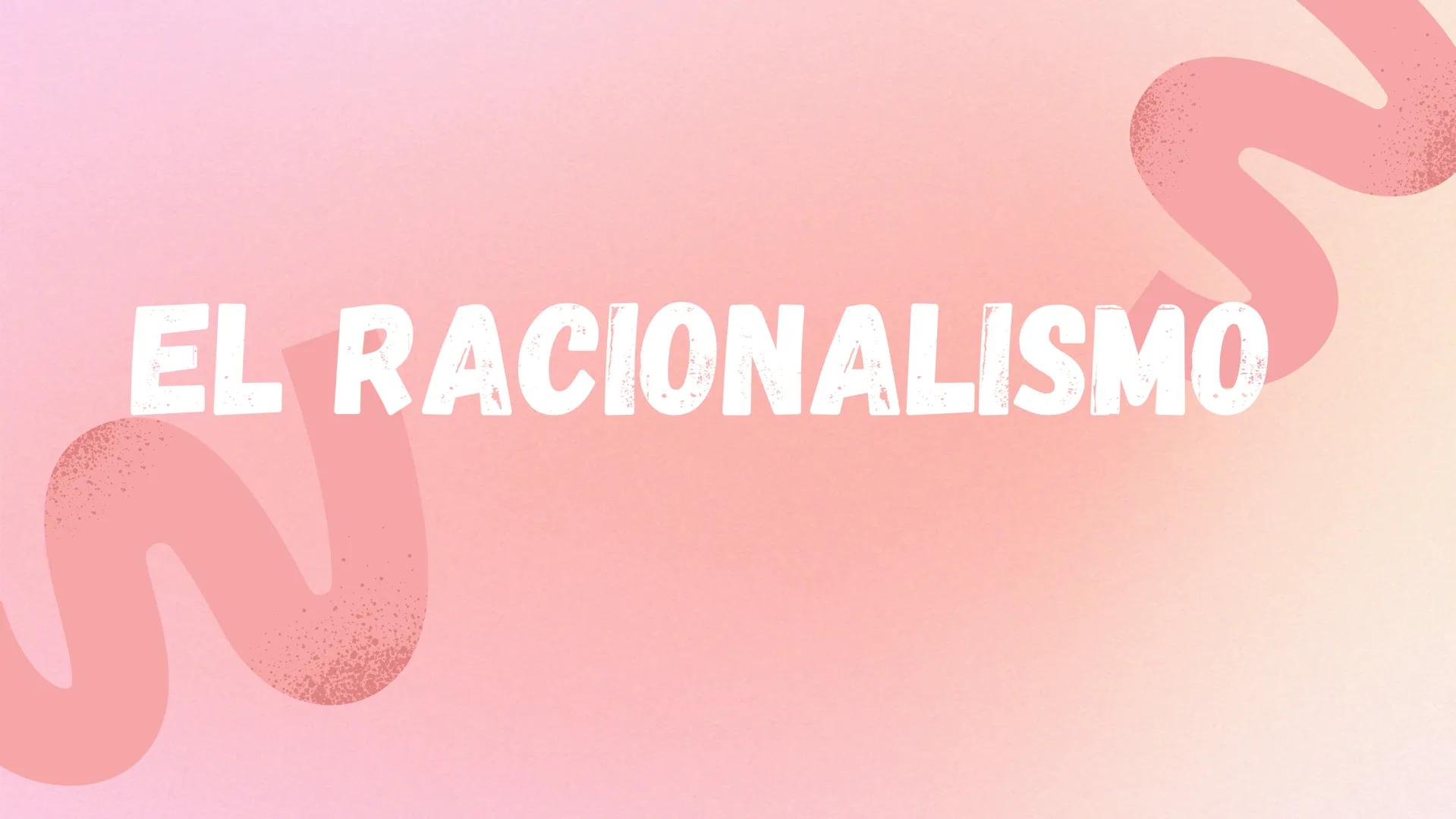 EL RACIONALISMO INTRODUCCIÓN
El racionalismo es una
corriente filosófica según la
cual la razón debe ser el
punto de partida para
alcanzar c