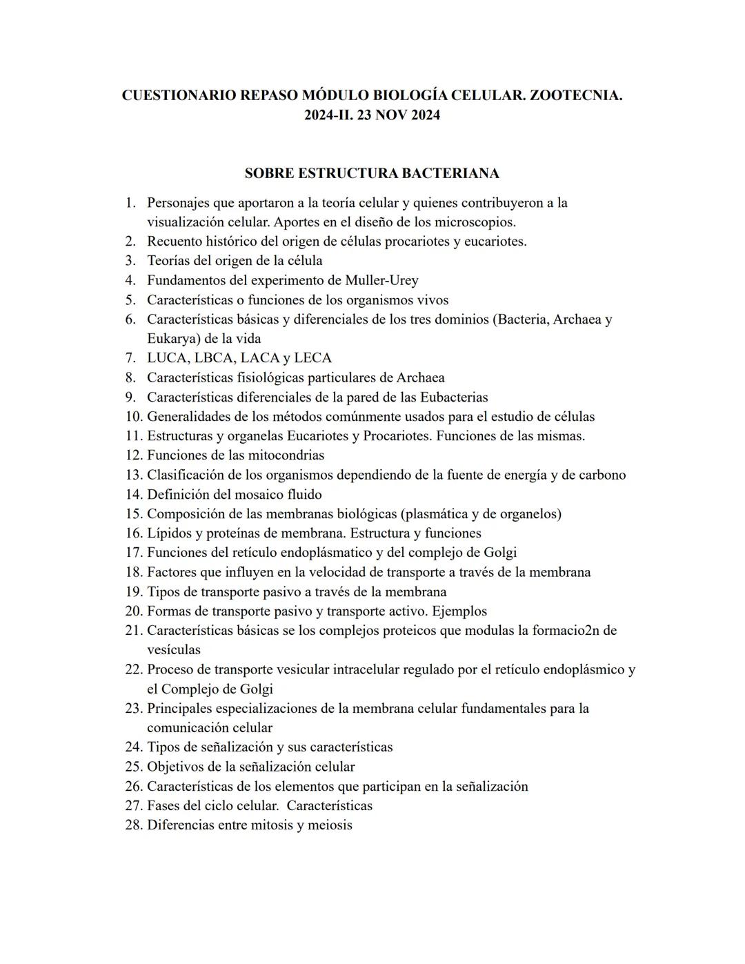 CUESTIONARIO REPASO MÓDULO BIOLOGÍA CELULAR. ZOOTECNIA.
2024-II. 23 NOV 2024
SOBRE ESTRUCTURA BACTERIANA
1. Personajes que aportaron a la te