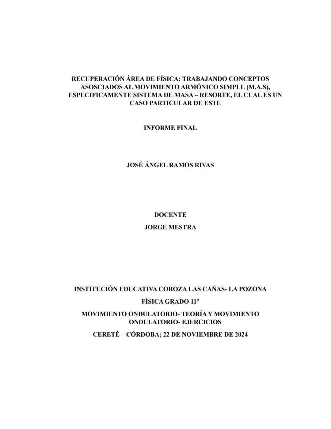 RECUPERACIÓN ÁREA DE FÍSICA: TRABAJANDO CONCEPTOS
ASOSCIADOS AL MOVIMIENTO ARMÓNICO SIMPLE (M.A.S),
ESPECIFICAMENTE SISTEMA DE MASA - RESORT
