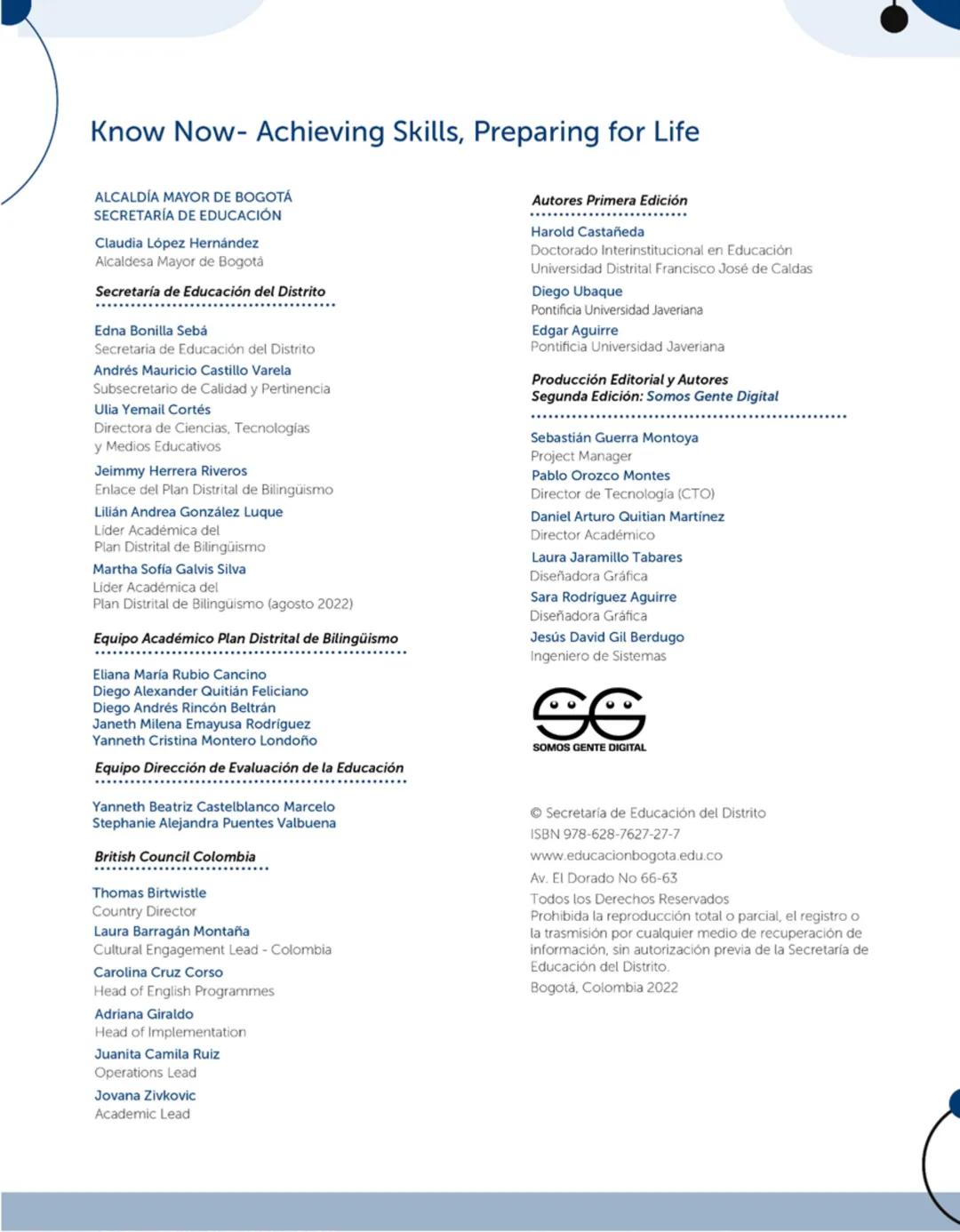 B
Plan
Distrital de
Bilingüismo
BGlobal
Know Now 2.0
Achieving Skills, Preparing for Life
La BOGOTÁ
que estamos construyendo
BRITISH
COUNCIL