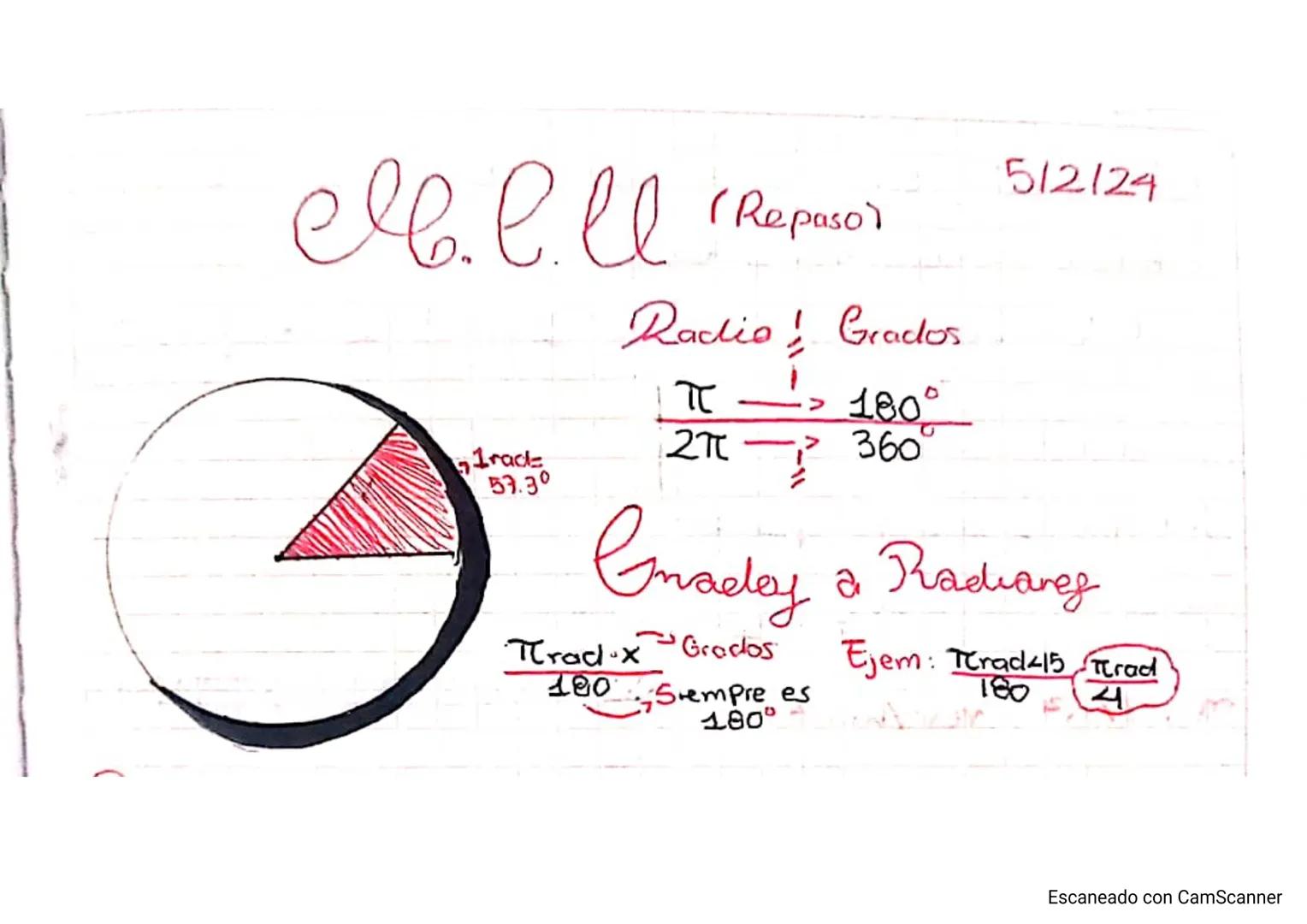 ell. l. ll (Repaso)
ঘ
Irack
57.30
Radio Grados
$
\pi \longrightarrow 180^\circ
$
$
2\pi \longrightarrow 360^\circ
$
5/2/24
Amalay a Radi