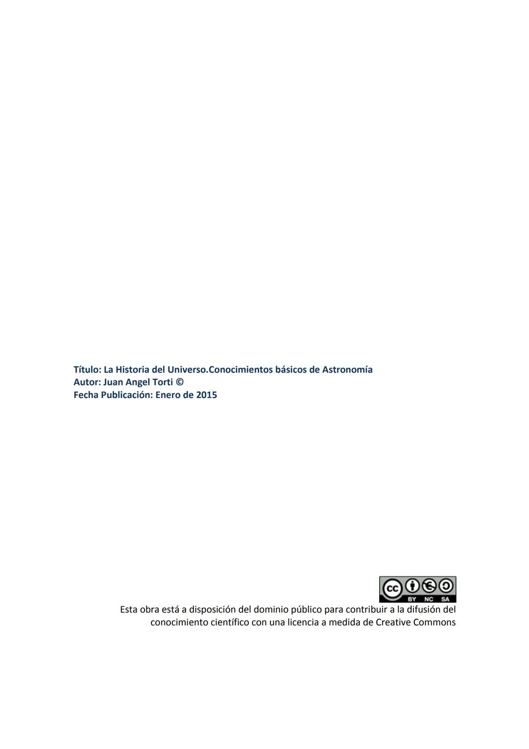 # La Historia del Universo
Conocimientos básicos de Astronomía
Juan Angel Torti Título: La Historia del Universo.Conocimientos básicos de