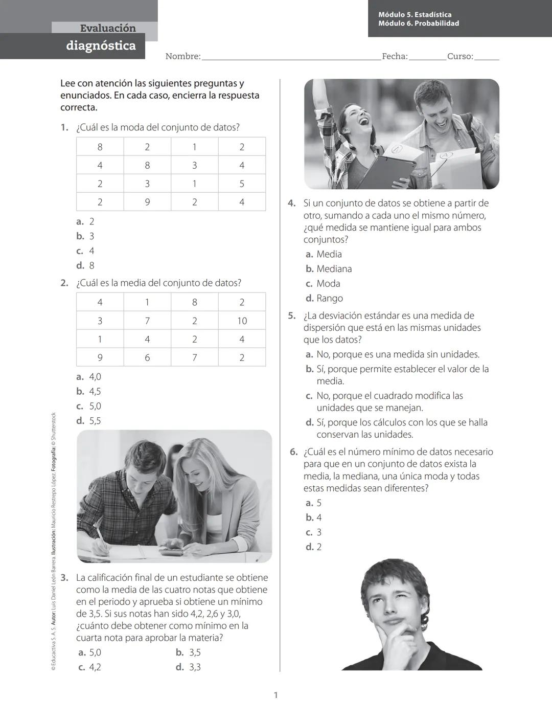 Calculo la moda para un conjunto de datos no agrupados.
