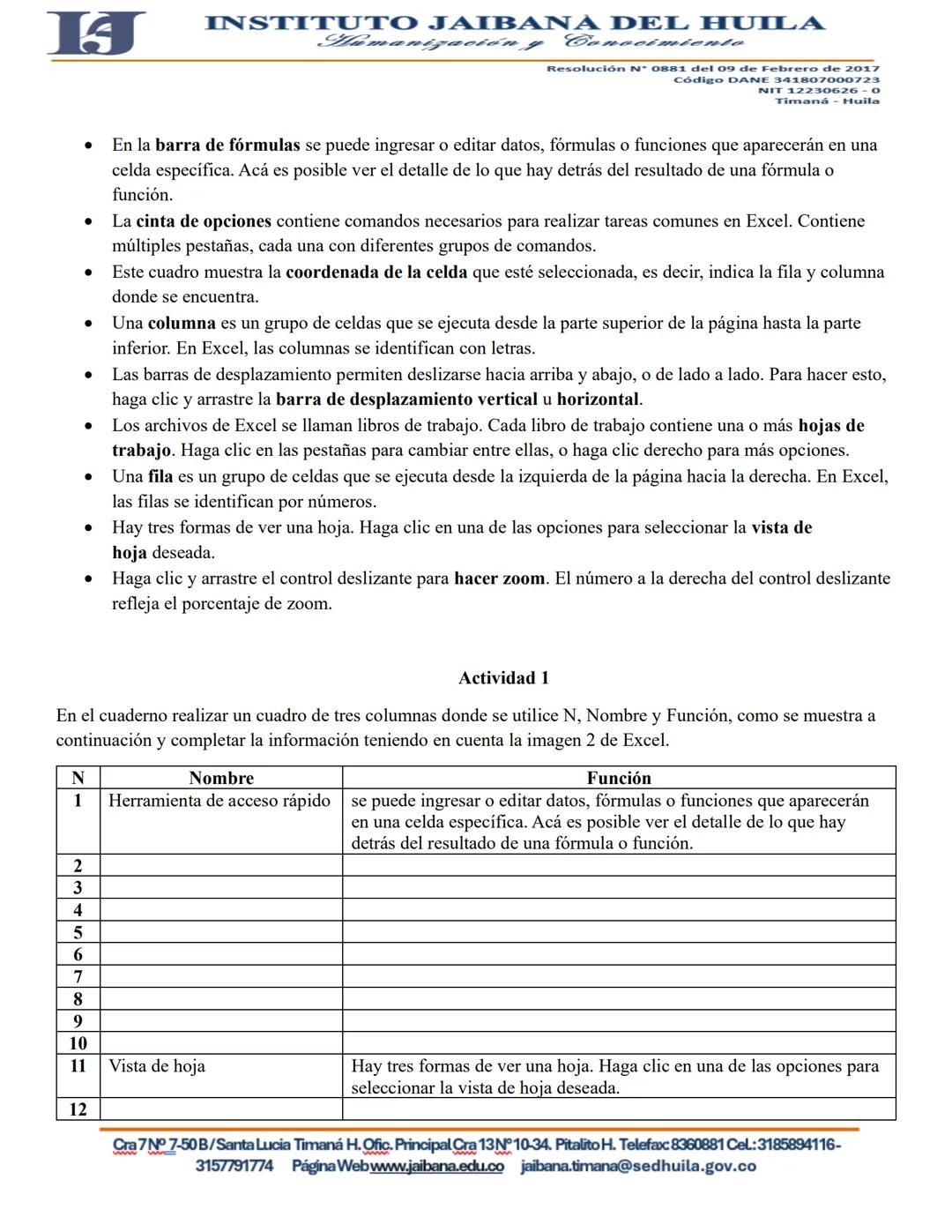 --- OCR Start ---
IJ
INSTITUTO JAIBANA DEL HUILA
X
Mamanización y
Conocimiento
Resolución N° 0881 del 09 de Febrero de 2017
Código DANE 3418