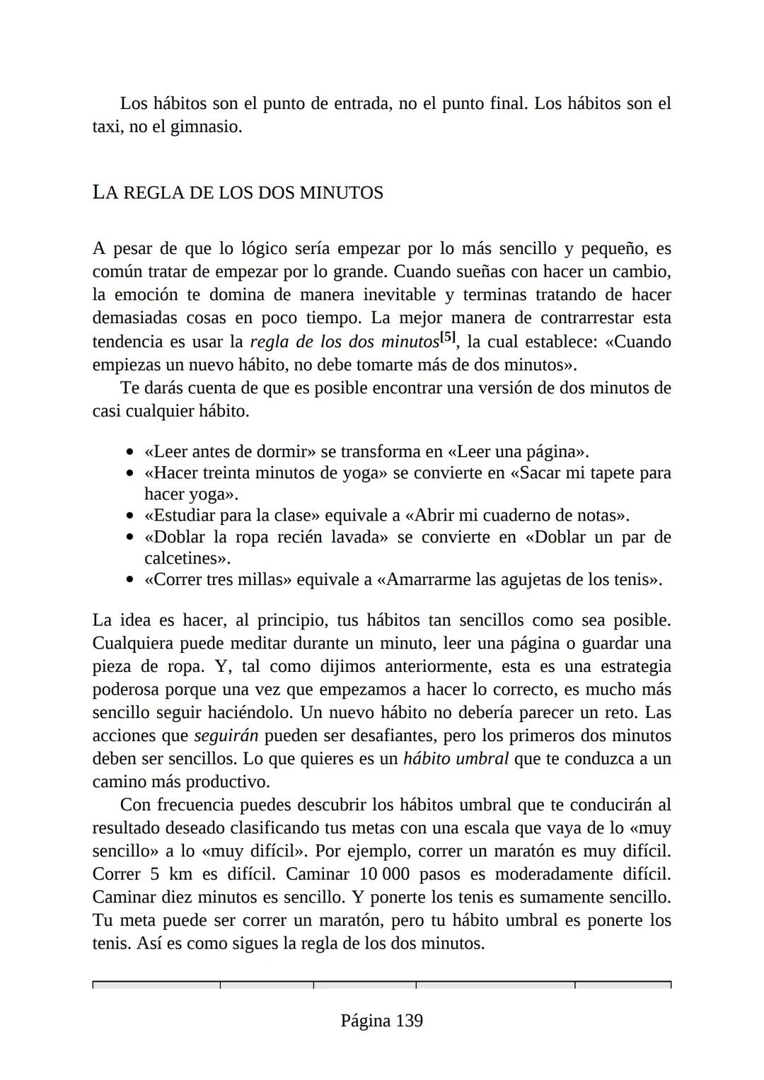HÁBITOS
ATÓMICOS
UN MÉTODO SENCILLO Y COMPROBADO
PARA DESARROLLAR BUENOS HÁBITOS
Y ELIMINAR LOS MALOS
se
Lectulandia
JAMES CLEAR Hábitos ató