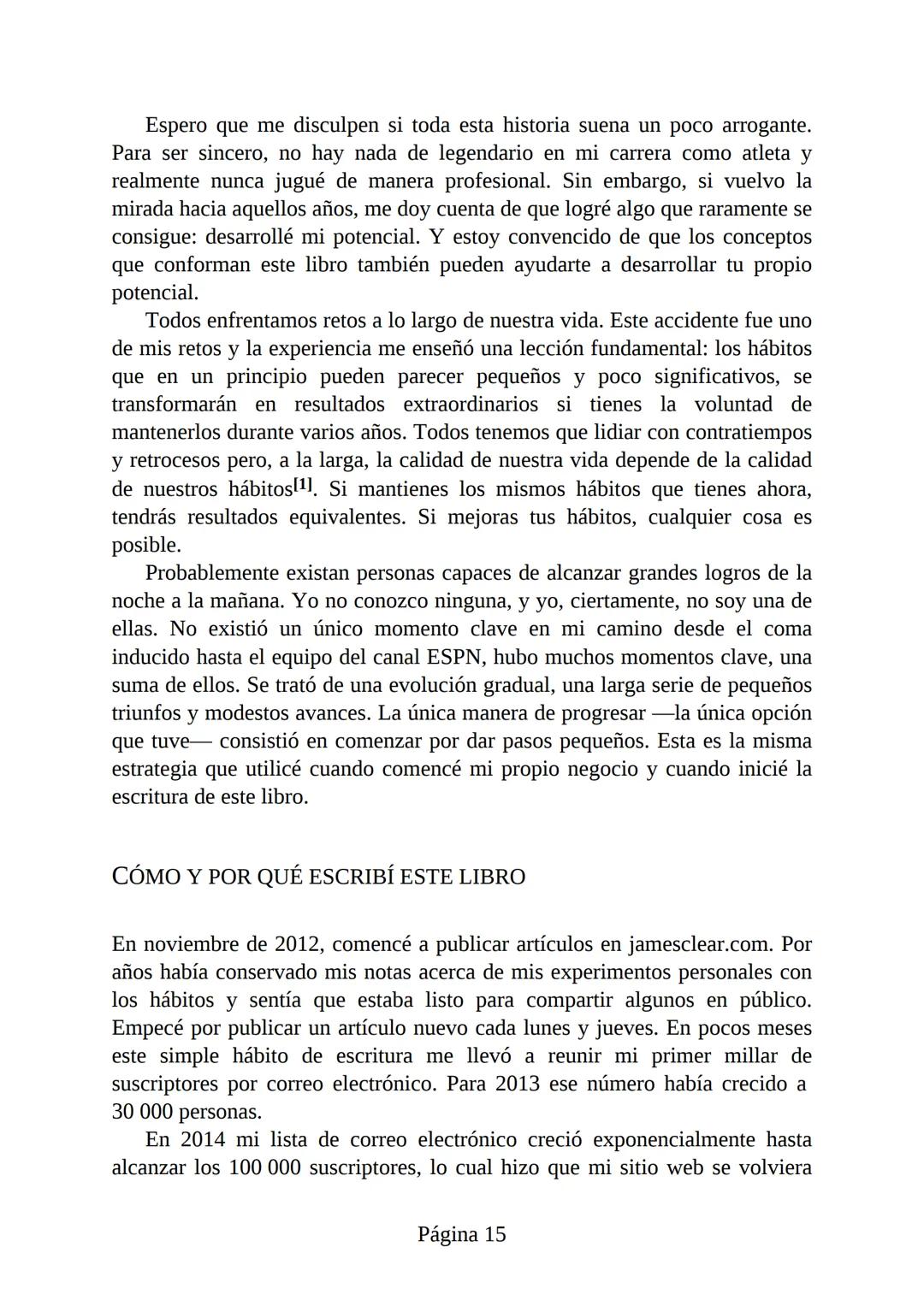HÁBITOS
ATÓMICOS
UN MÉTODO SENCILLO Y COMPROBADO
PARA DESARROLLAR BUENOS HÁBITOS
Y ELIMINAR LOS MALOS
se
Lectulandia
JAMES CLEAR Hábitos ató
