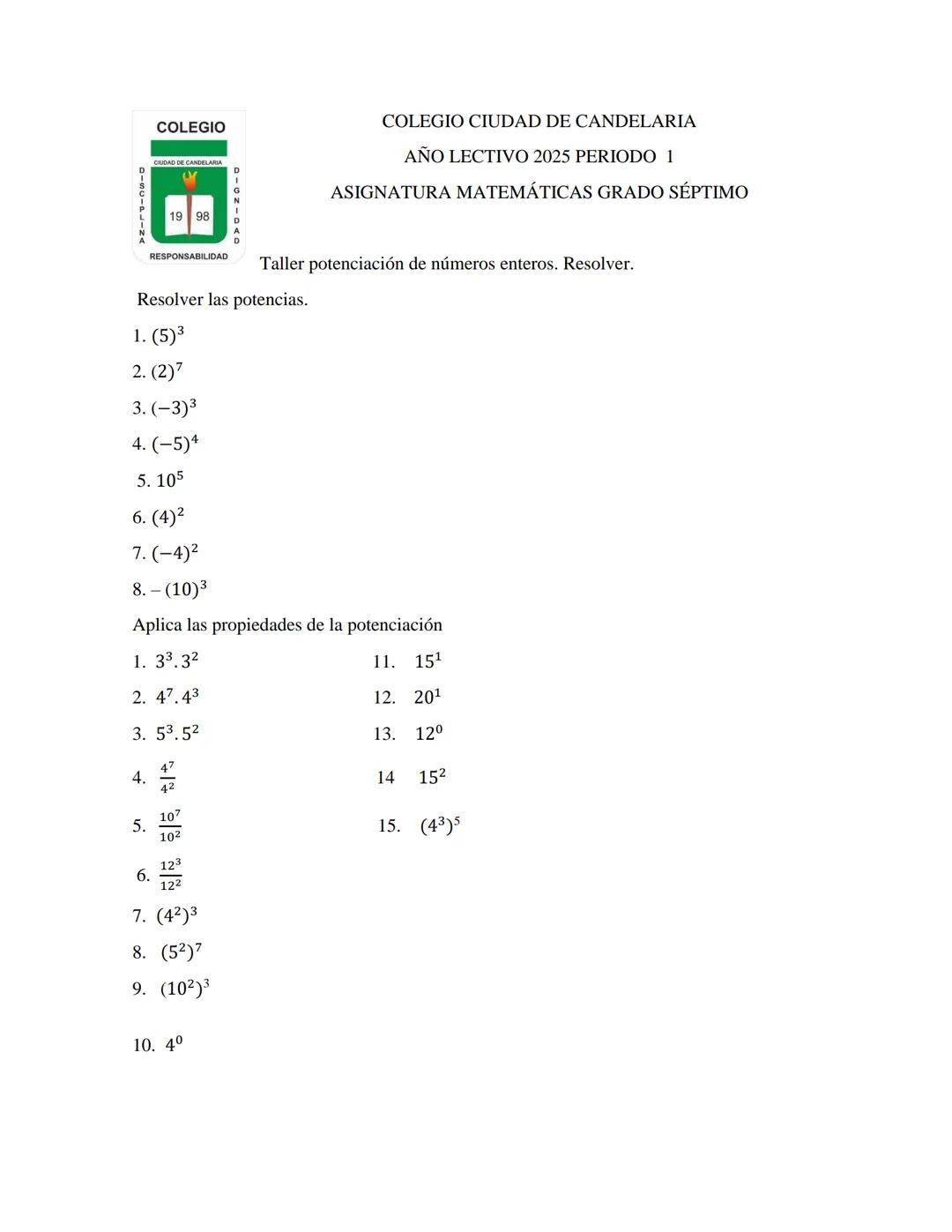 --- OCR Start ---
COLEGIO
19 98
COLEGIO CIUDAD DE CANDELARIA
AÑO LECTIVO 2025 PERIODO 1
ASIGNATURA MATEMÁTICAS GRADO SÉPTIMO
RESPONSABILIDAD