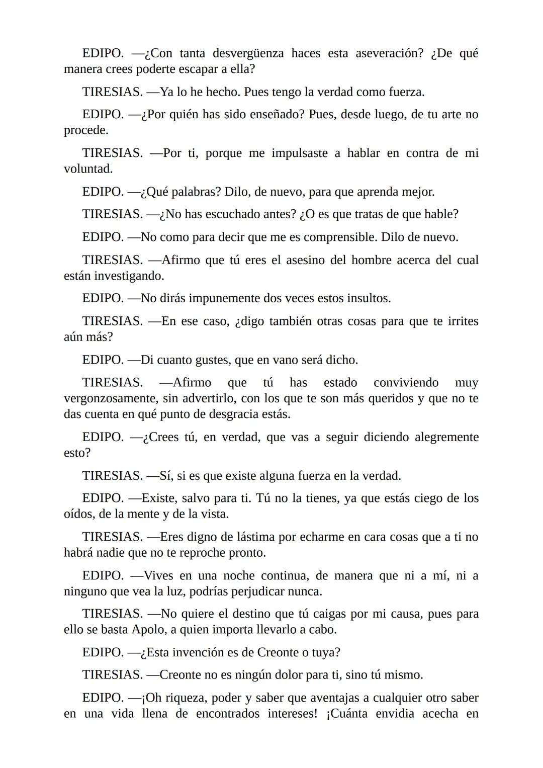 # Edipo Rey
Por
Sófocles
Freeditorial # PERSONAJES:
EDIPO.
SACERDOTE.
CREONTE.
CORO DE ANCIANOS TEBANOS.
TIRESIAS.
YOCASTA.
MENSAJ