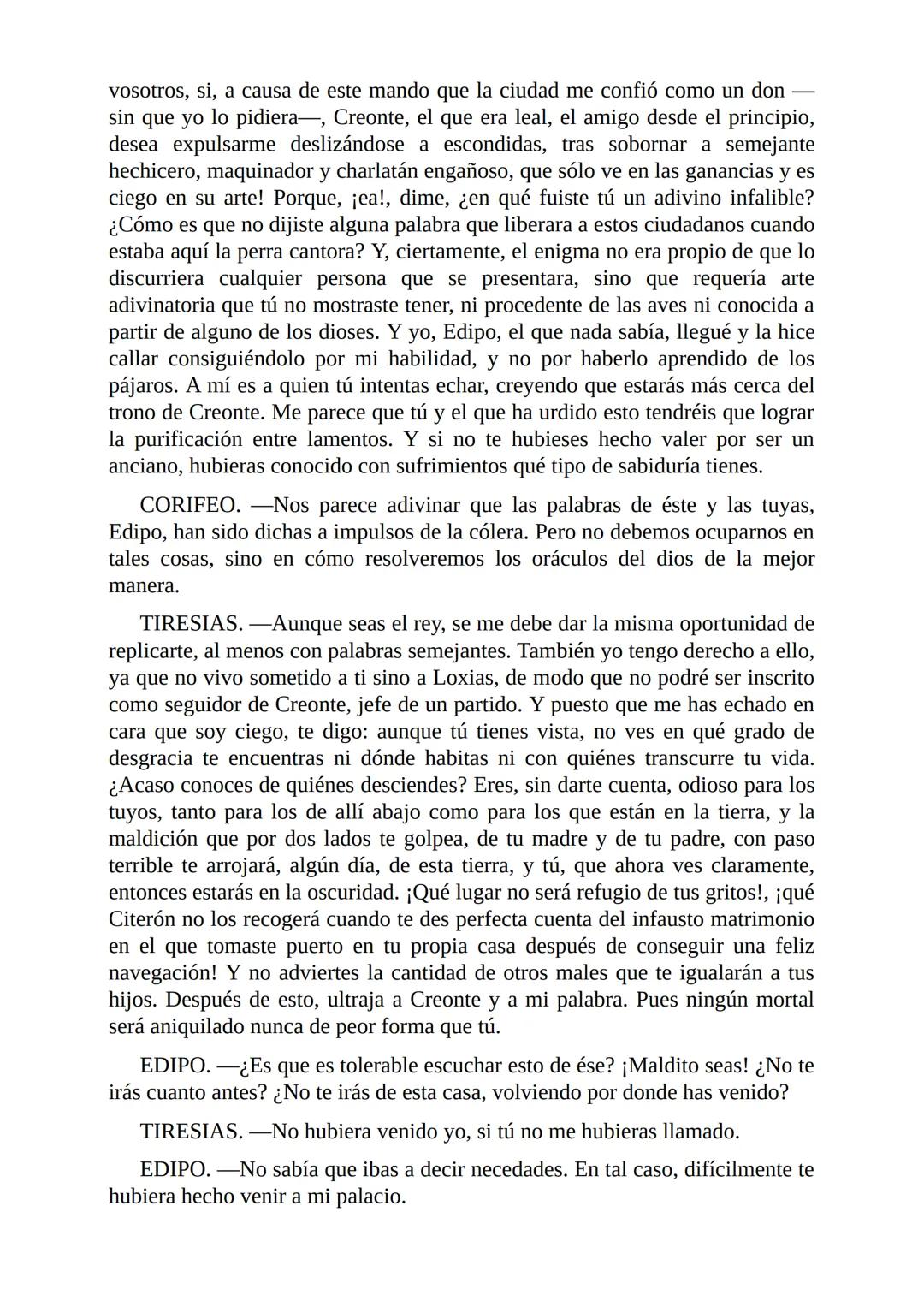 # Edipo Rey
Por
Sófocles
Freeditorial # PERSONAJES:
EDIPO.
SACERDOTE.
CREONTE.
CORO DE ANCIANOS TEBANOS.
TIRESIAS.
YOCASTA.
MENSAJ
