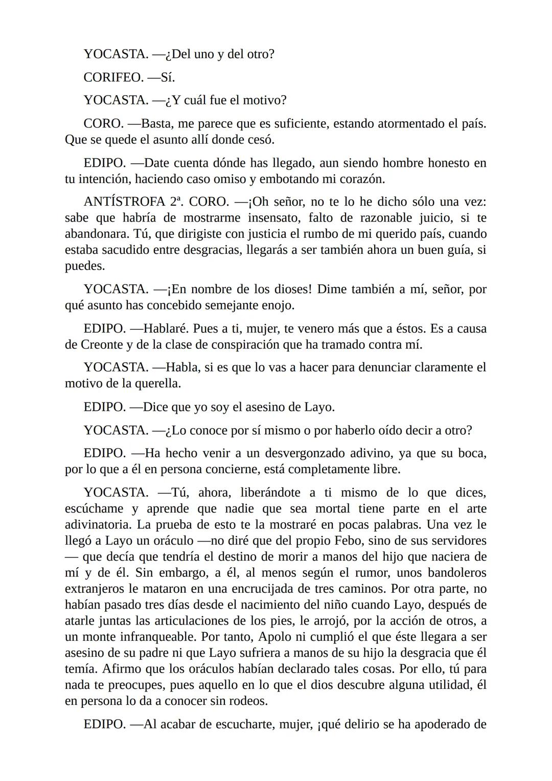 # Edipo Rey
Por
Sófocles
Freeditorial # PERSONAJES:
EDIPO.
SACERDOTE.
CREONTE.
CORO DE ANCIANOS TEBANOS.
TIRESIAS.
YOCASTA.
MENSAJ