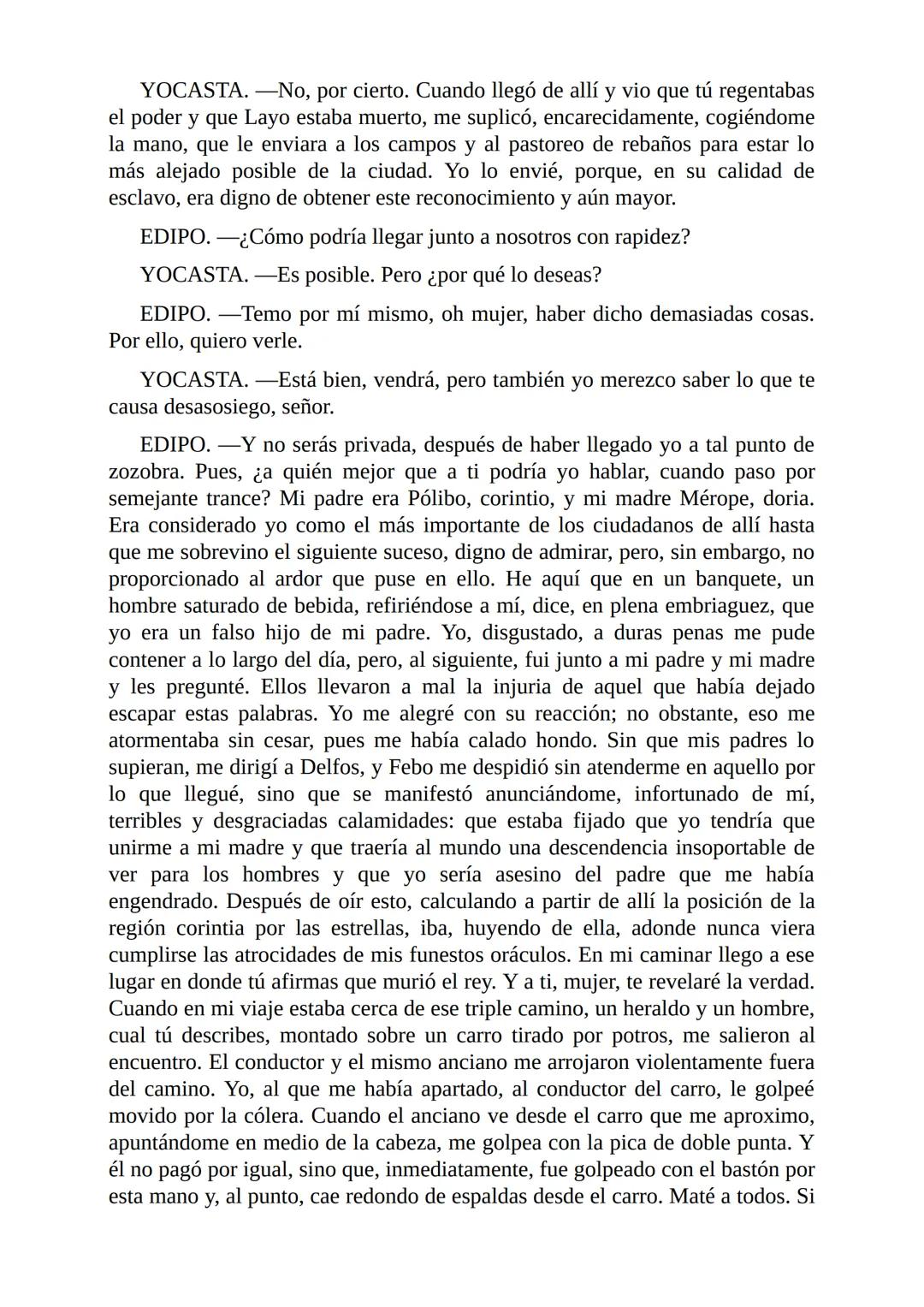 # Edipo Rey
Por
Sófocles
Freeditorial # PERSONAJES:
EDIPO.
SACERDOTE.
CREONTE.
CORO DE ANCIANOS TEBANOS.
TIRESIAS.
YOCASTA.
MENSAJ