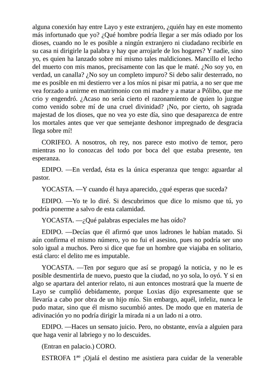 # Edipo Rey
Por
Sófocles
Freeditorial # PERSONAJES:
EDIPO.
SACERDOTE.
CREONTE.
CORO DE ANCIANOS TEBANOS.
TIRESIAS.
YOCASTA.
MENSAJ