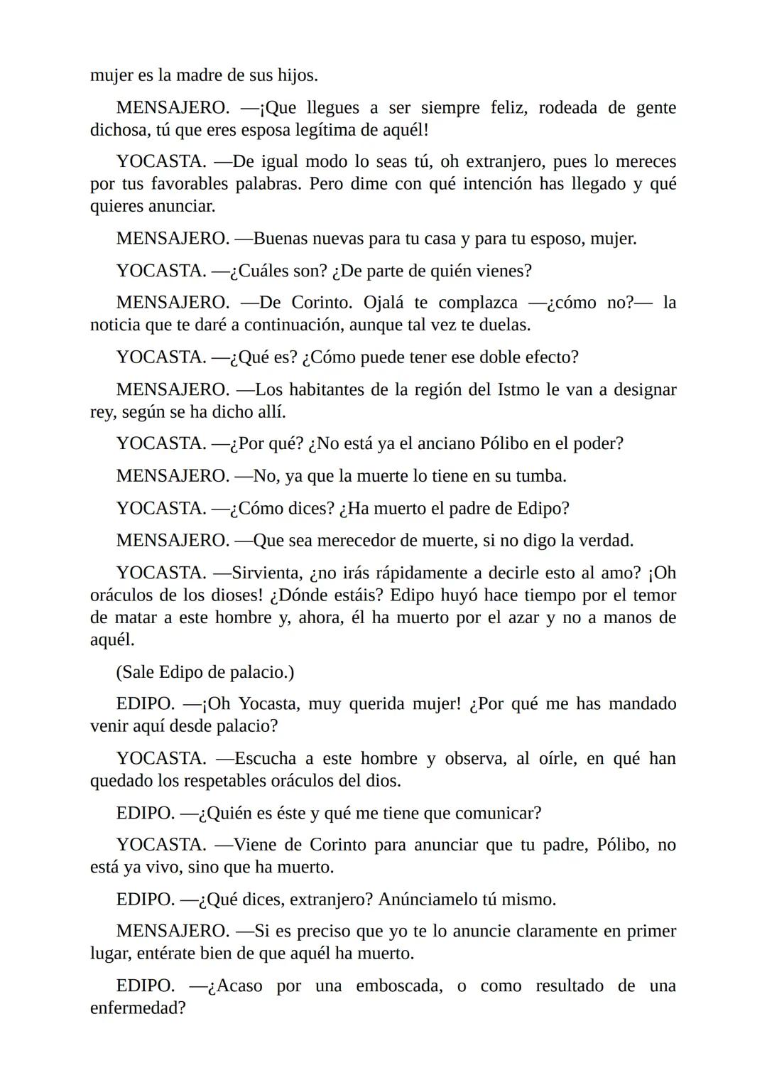 # Edipo Rey
Por
Sófocles
Freeditorial # PERSONAJES:
EDIPO.
SACERDOTE.
CREONTE.
CORO DE ANCIANOS TEBANOS.
TIRESIAS.
YOCASTA.
MENSAJ