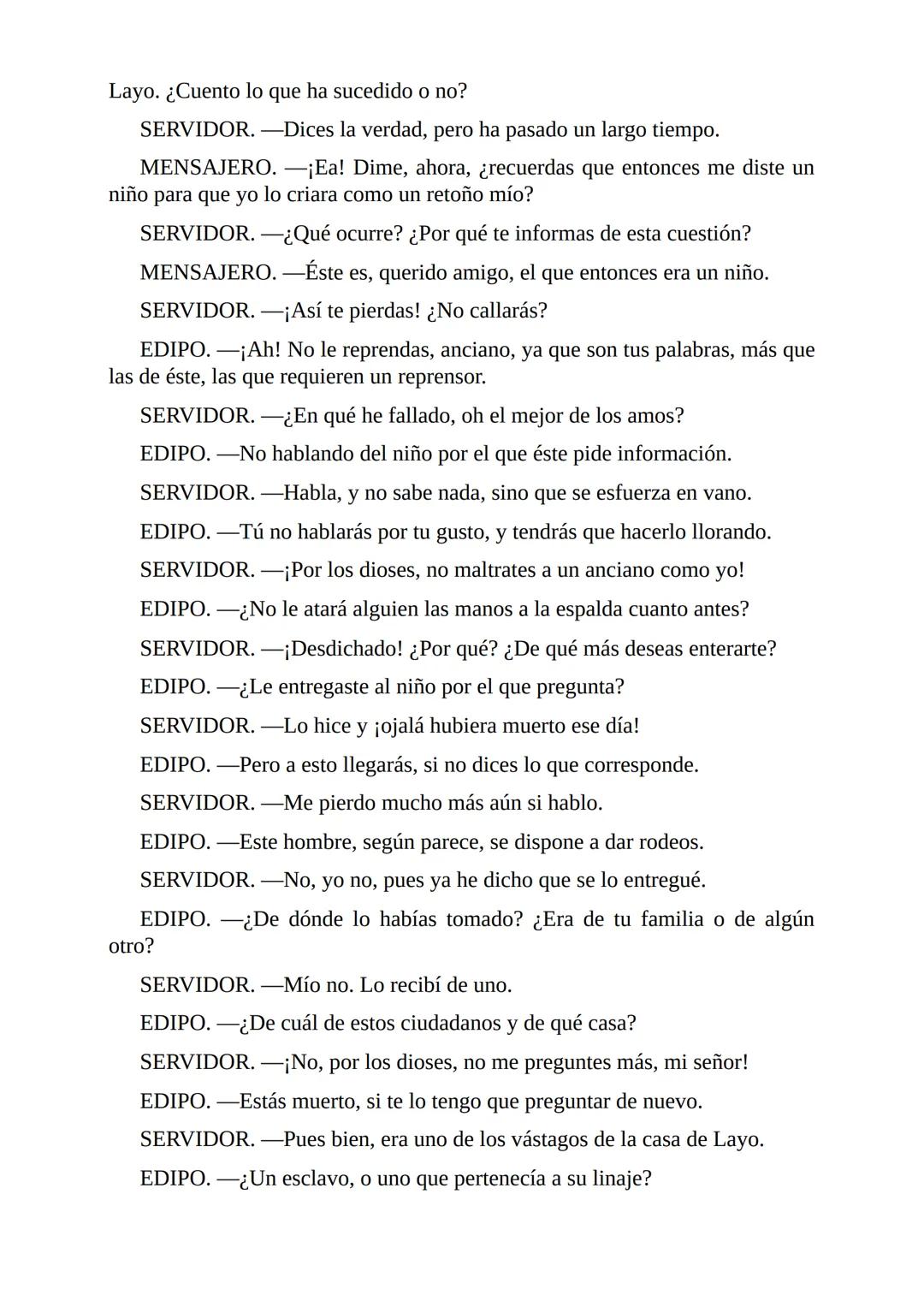 # Edipo Rey
Por
Sófocles
Freeditorial # PERSONAJES:
EDIPO.
SACERDOTE.
CREONTE.
CORO DE ANCIANOS TEBANOS.
TIRESIAS.
YOCASTA.
MENSAJ