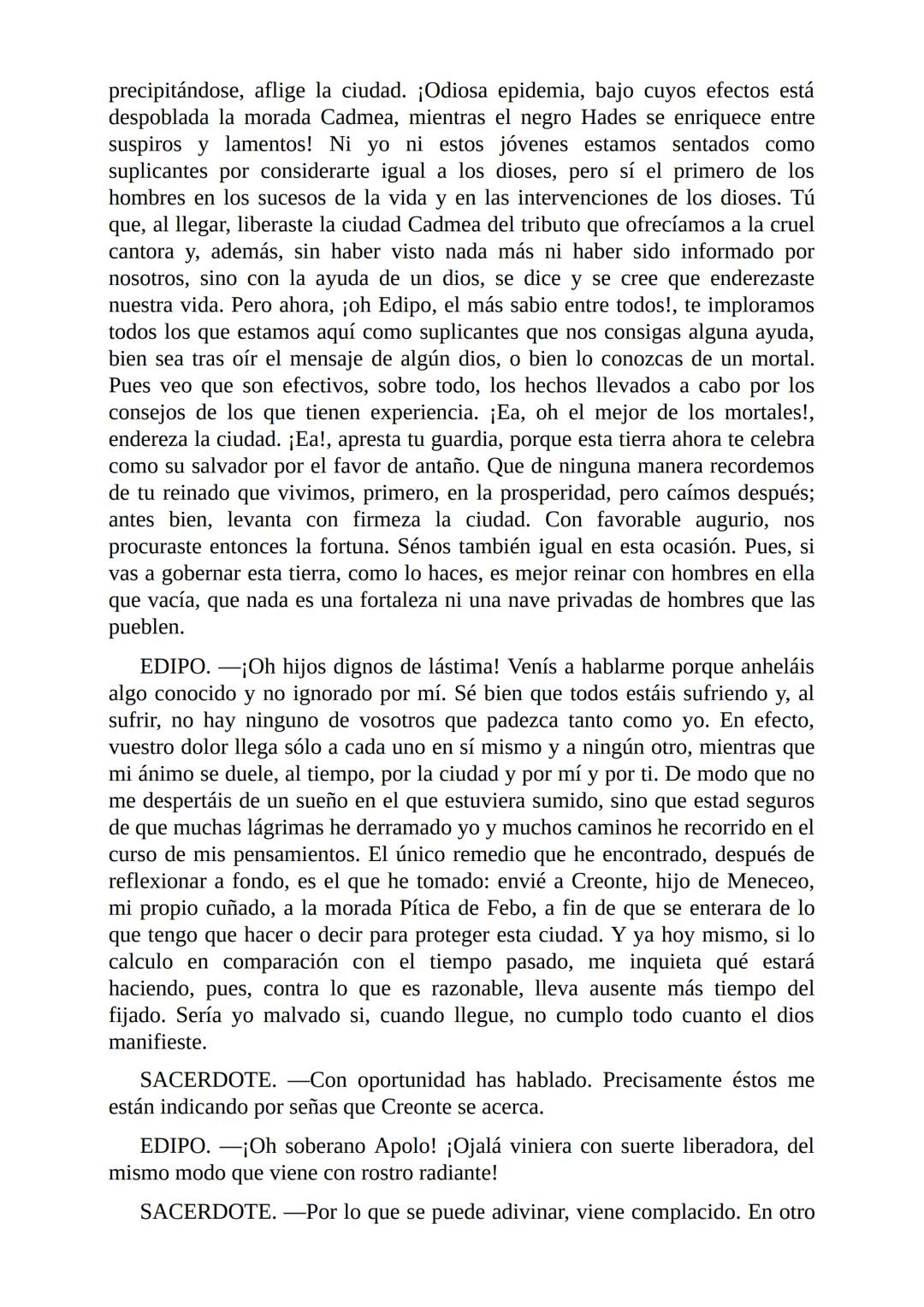 # Edipo Rey
Por
Sófocles
Freeditorial # PERSONAJES:
EDIPO.
SACERDOTE.
CREONTE.
CORO DE ANCIANOS TEBANOS.
TIRESIAS.
YOCASTA.
MENSAJ