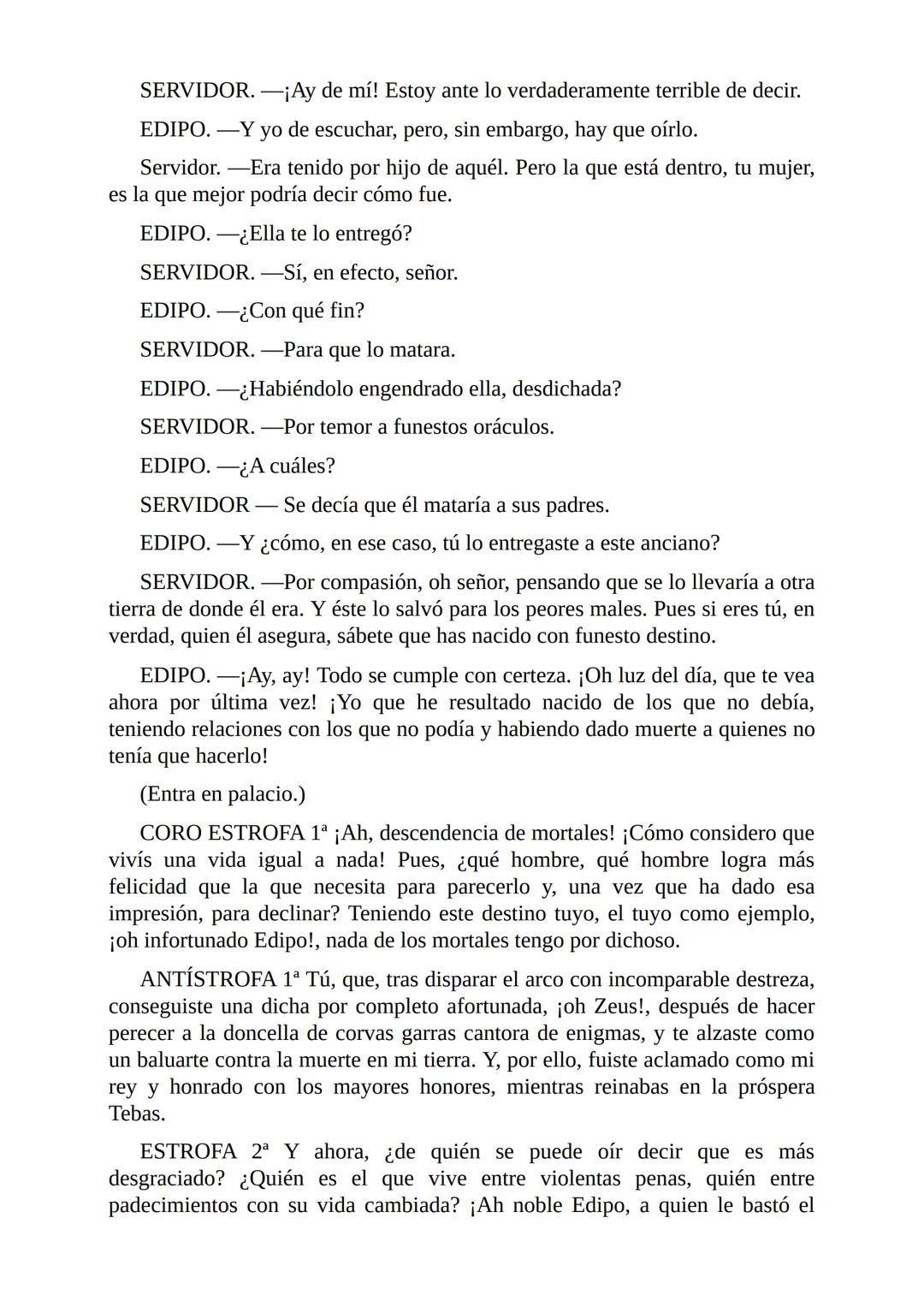 # Edipo Rey
Por
Sófocles
Freeditorial # PERSONAJES:
EDIPO.
SACERDOTE.
CREONTE.
CORO DE ANCIANOS TEBANOS.
TIRESIAS.
YOCASTA.
MENSAJ