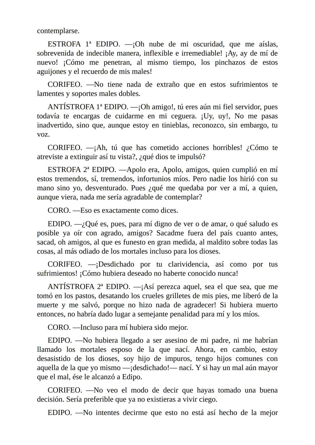 # Edipo Rey
Por
Sófocles
Freeditorial # PERSONAJES:
EDIPO.
SACERDOTE.
CREONTE.
CORO DE ANCIANOS TEBANOS.
TIRESIAS.
YOCASTA.
MENSAJ