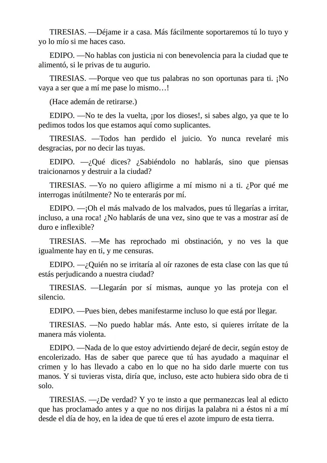 # Edipo Rey
Por
Sófocles
Freeditorial # PERSONAJES:
EDIPO.
SACERDOTE.
CREONTE.
CORO DE ANCIANOS TEBANOS.
TIRESIAS.
YOCASTA.
MENSAJ