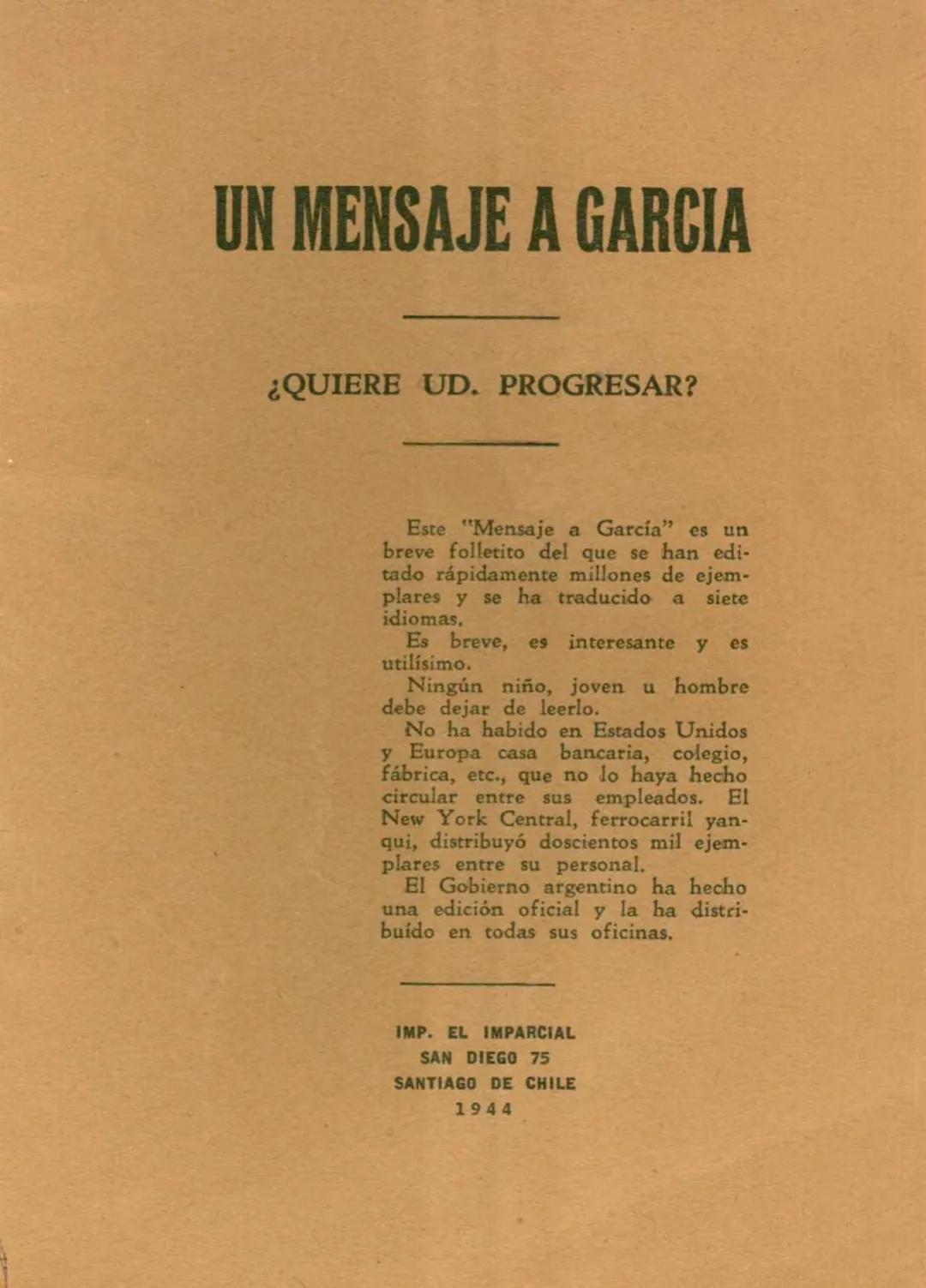 # UN MENSAJE A GARCIA
¿QUIERE UD. PROGRESAR?
Este "Mensaje a García" es un
breve folletito del que se han edi-
tado rápidamente millones d