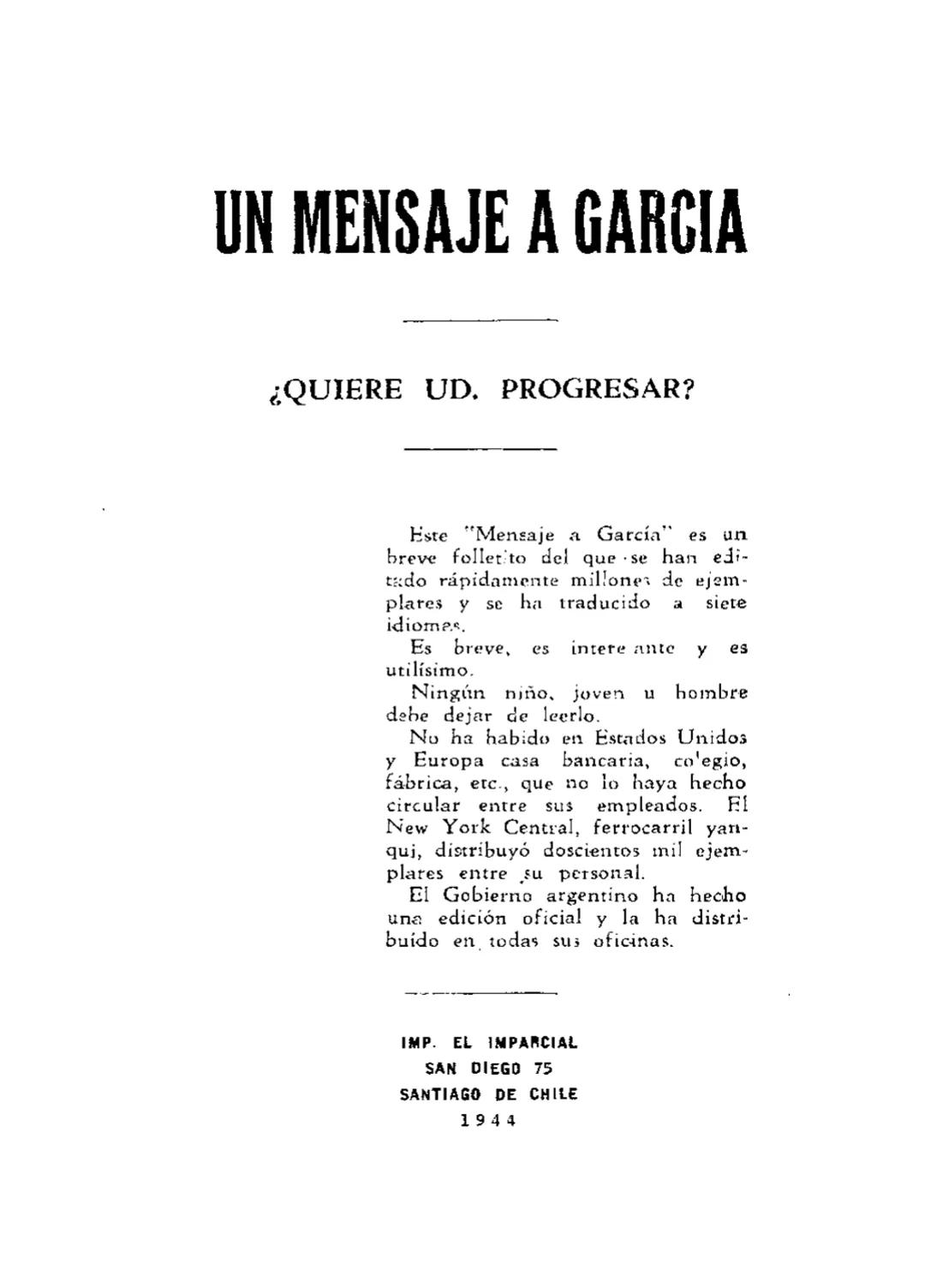 # UN MENSAJE A GARCIA
¿QUIERE UD. PROGRESAR?
Este "Mensaje a García" es un
breve folletito del que se han edi-
tado rápidamente millones d