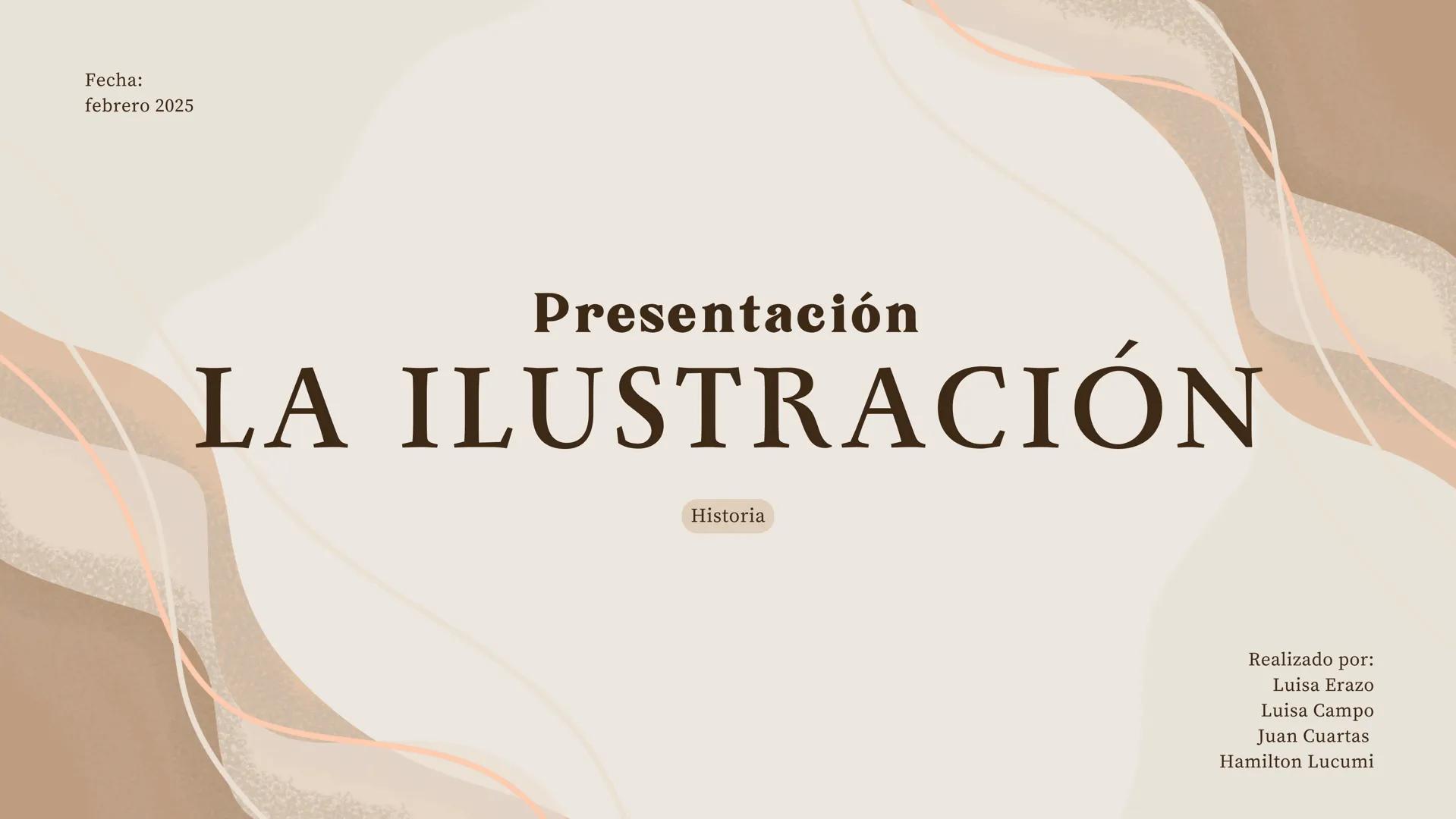 Fecha:
febrero 2025
Presentación
LA ILUSTRACIÓN
Historia
Realizado por:
Luisa Erazo
Luisa Campo
Juan Cuartas
Hamilton Lucumi # ÍNDICE
01