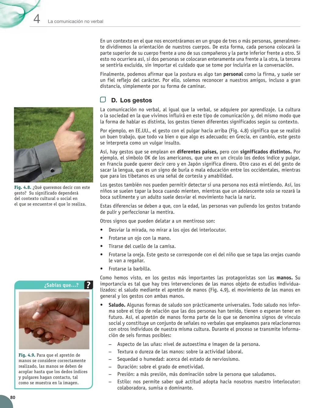 Unidad
4
La comunicación no verbal
Y estudiaremos:
• El concepto de la comunicación
no verbal.
• Los factores que se asocian
a la comuni