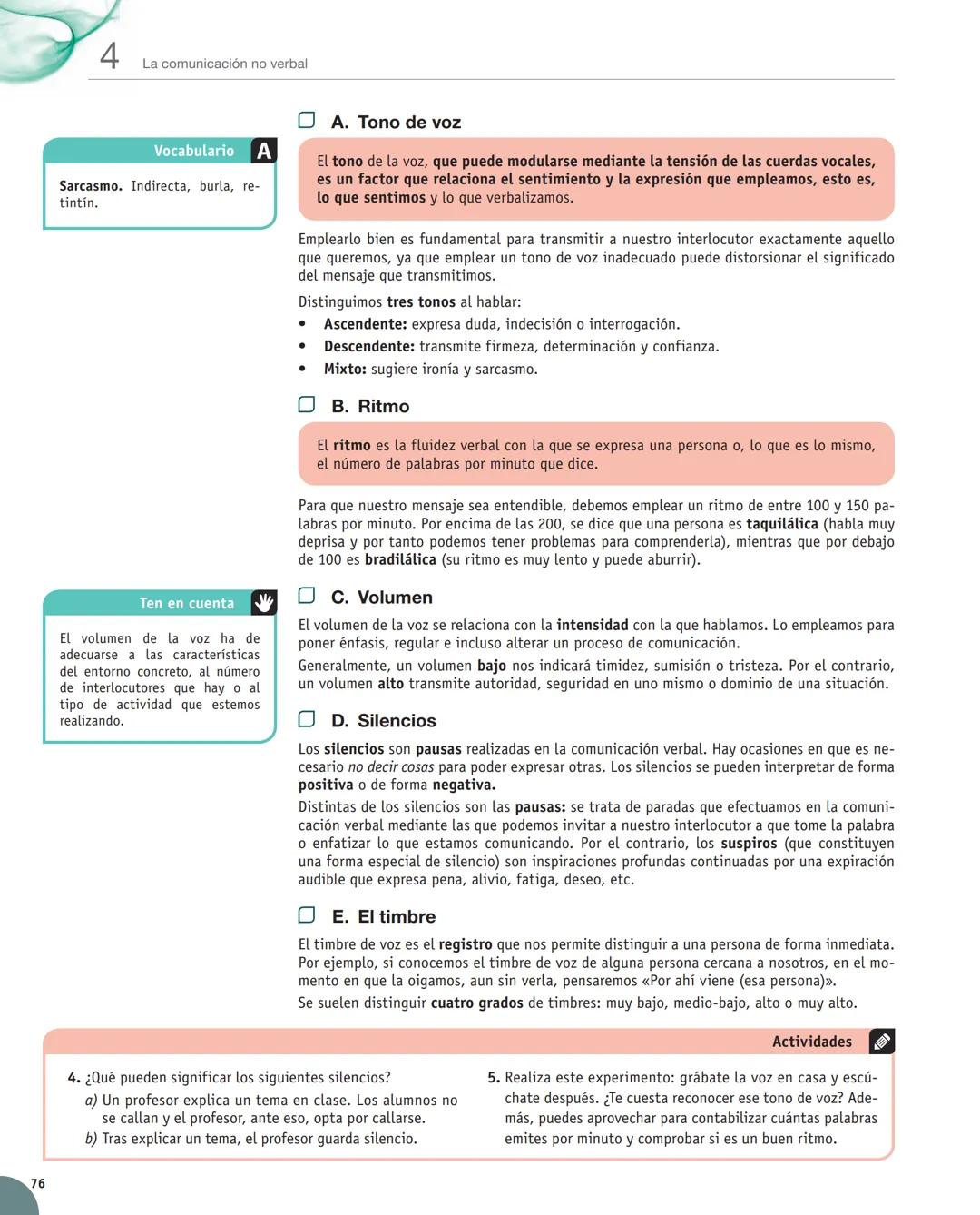 Unidad
4
La comunicación no verbal
Y estudiaremos:
• El concepto de la comunicación
no verbal.
• Los factores que se asocian
a la comuni