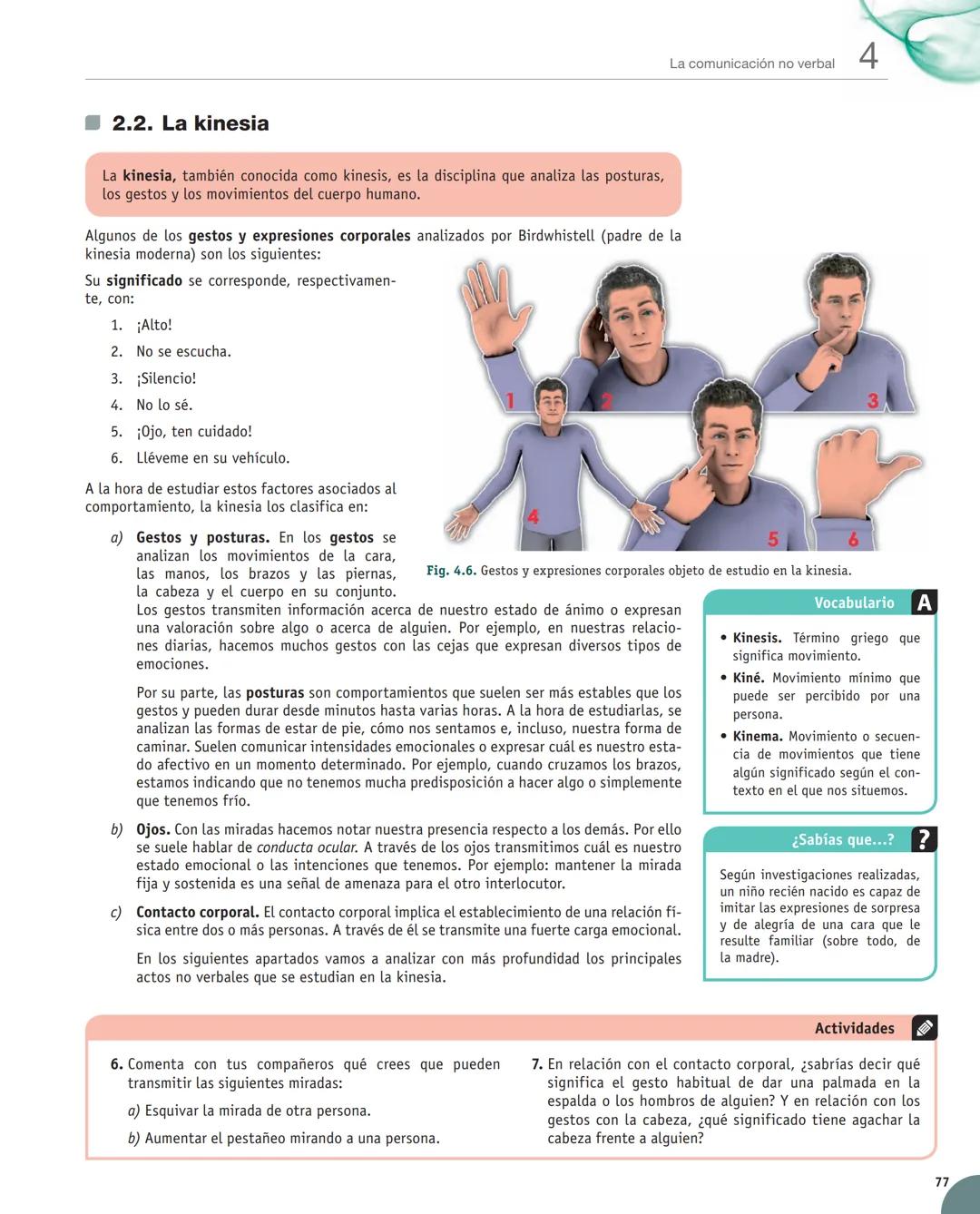 Unidad
4
La comunicación no verbal
Y estudiaremos:
• El concepto de la comunicación
no verbal.
• Los factores que se asocian
a la comuni