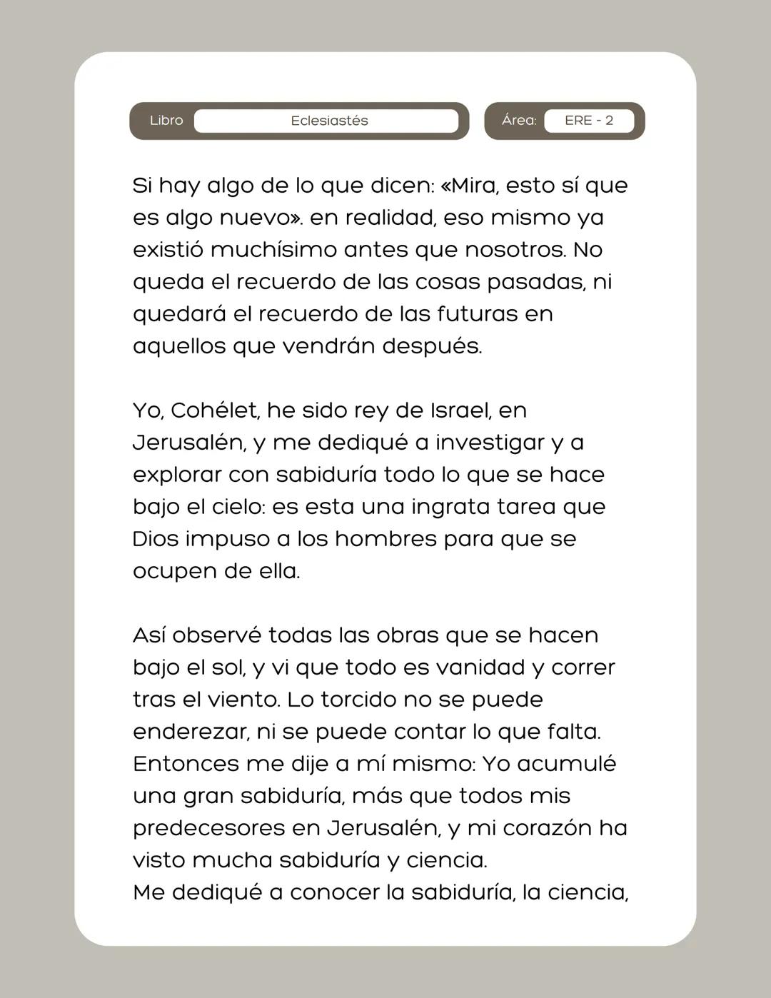 # Plan de
lectura (ERE)
grancolombiano
Eclesiastés Libro
Eclesiastés
Área:
ERE - 1
Palabras de Cohélet, hijo de David, rey en
Jerusalén.