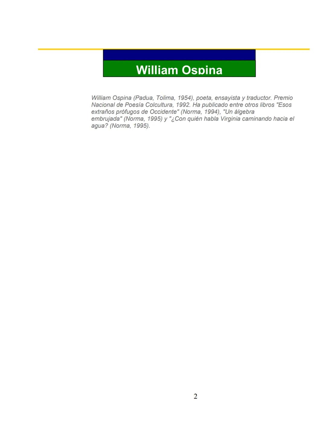 # COLOMBΙΑ:
EL
PROYECTO
NACIONAL Y
LA FRANJA AMARILLA
Por William Ospina
1 # William Ospina
William Ospina (Padua, Tolima, 1954), poeta,