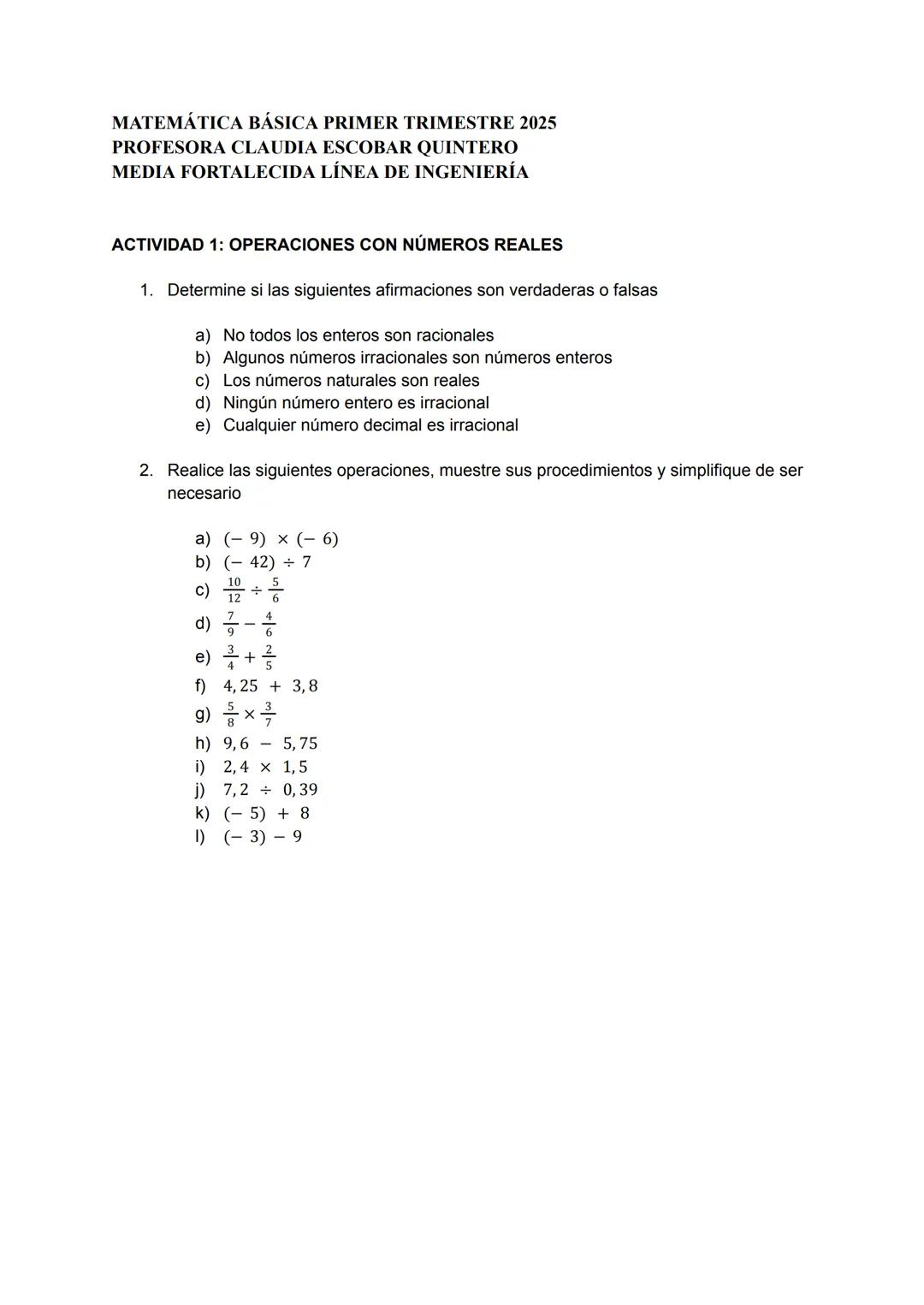 --- OCR Start ---
MATEMÁTICA BÁSICA PRIMER TRIMESTRE 2025
PROFESORA CLAUDIA ESCOBAR QUINTERO
MEDIA FORTALECIDA LÍNEA DE INGENIERÍA
ACTIVIDAD