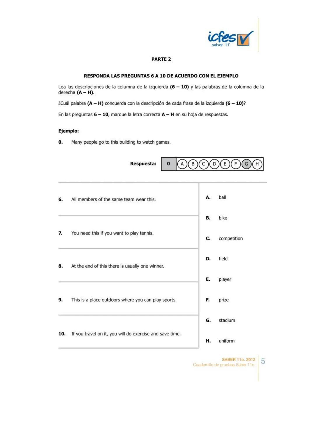 PARTE 2
icfes
saber 11
RESPONDA LAS PREGUNTAS 6 A 10 DE ACUERDO CON EL EJEMPLO
Lea las descripciones de la columna de la izquierda (6-10)))