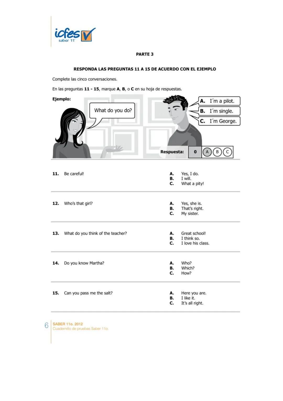 PARTE 2
icfes
saber 11
RESPONDA LAS PREGUNTAS 6 A 10 DE ACUERDO CON EL EJEMPLO
Lea las descripciones de la columna de la izquierda (6-10)))