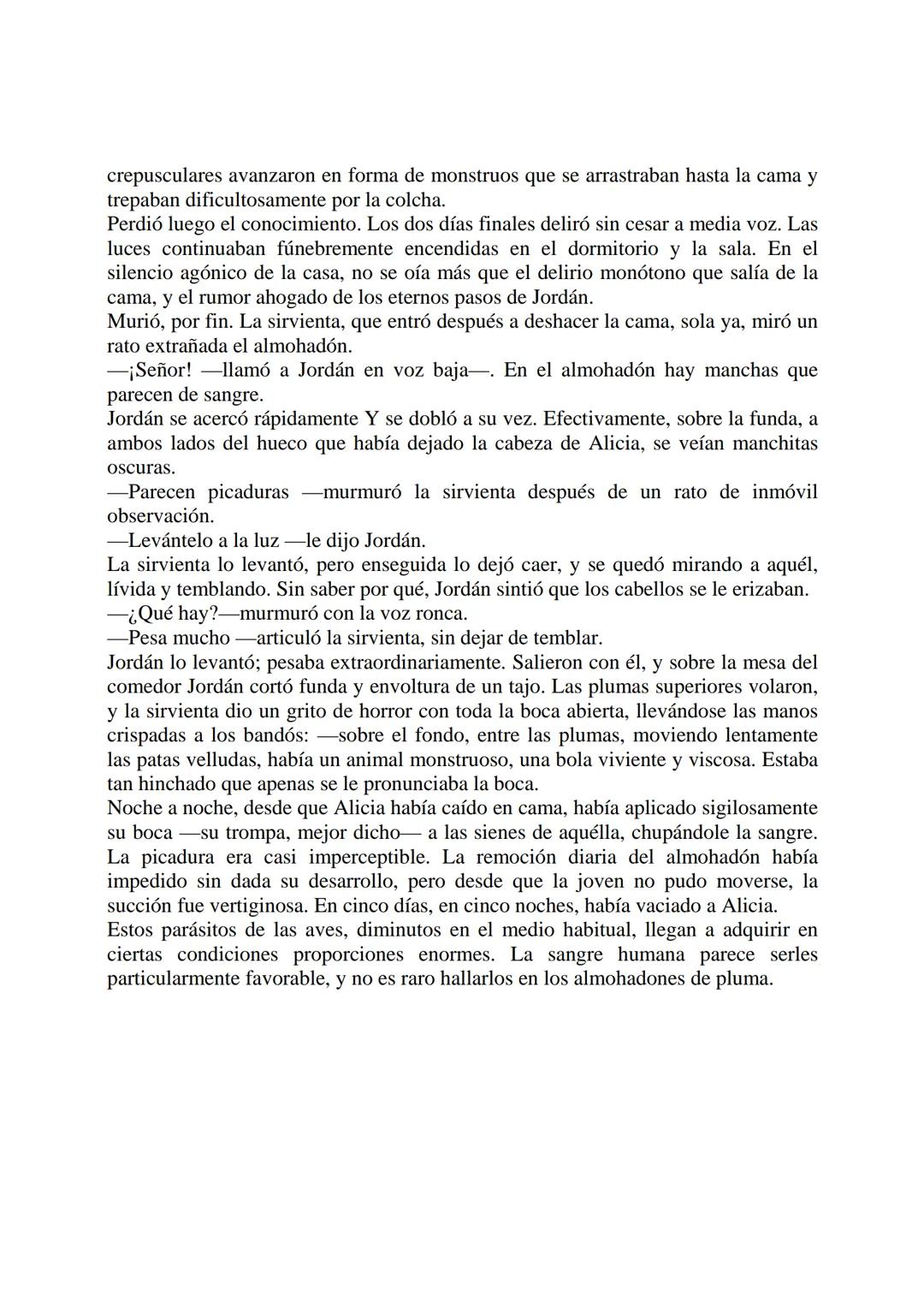 # El almohadón de plumas
Horacio Quiroga
Su luna de miel fue un largo escalofrío. Rubia, angelical y tímida, el carácter duro
de su marido