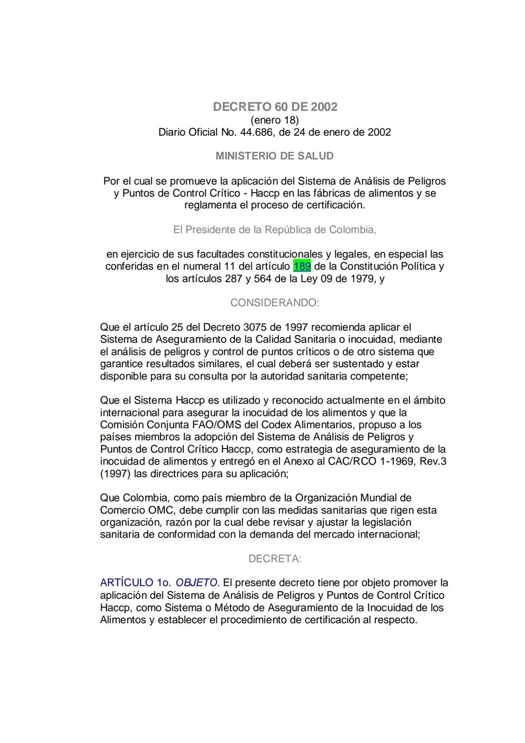 DECRETO 60 DE 2002
(enero 18)
Diario Oficial No. 44.686, de 24 de enero de 2002
MINISTERIO DE SALUD
Por el cual se promueve la aplicación