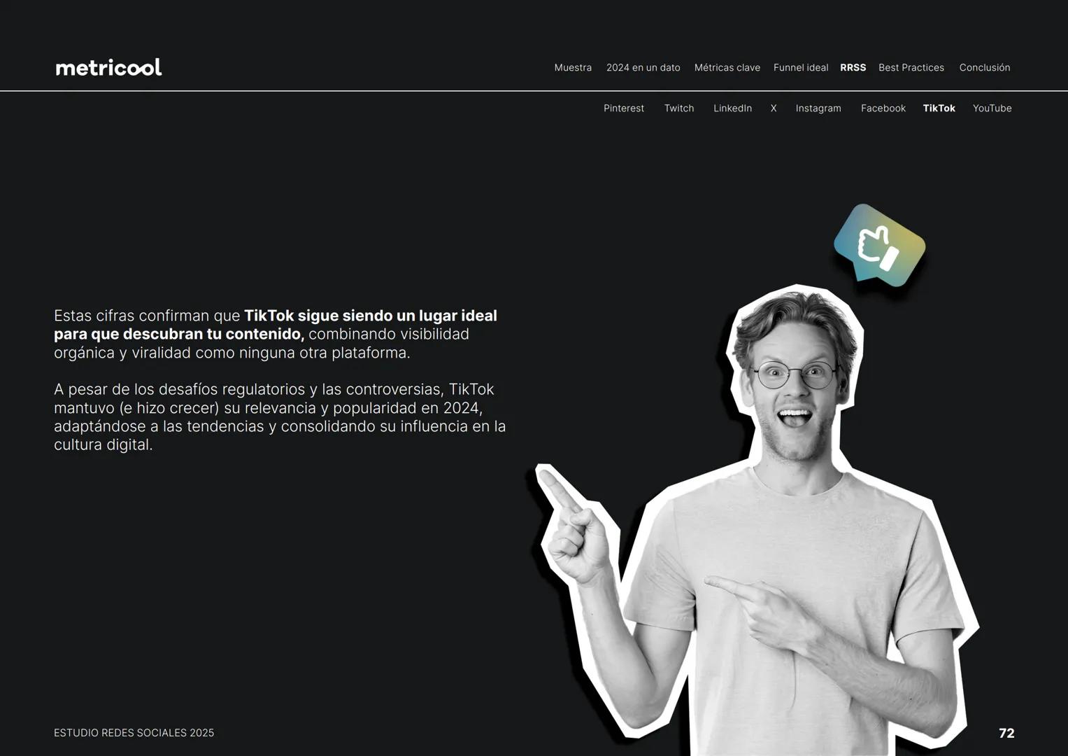 Estudio
REDES
SOCIALES
2025
metriccool metricool
¡Hola!
Somos
Metricool.
La herramienta que te ayuda a
planificar, publicar y medir tu
cont