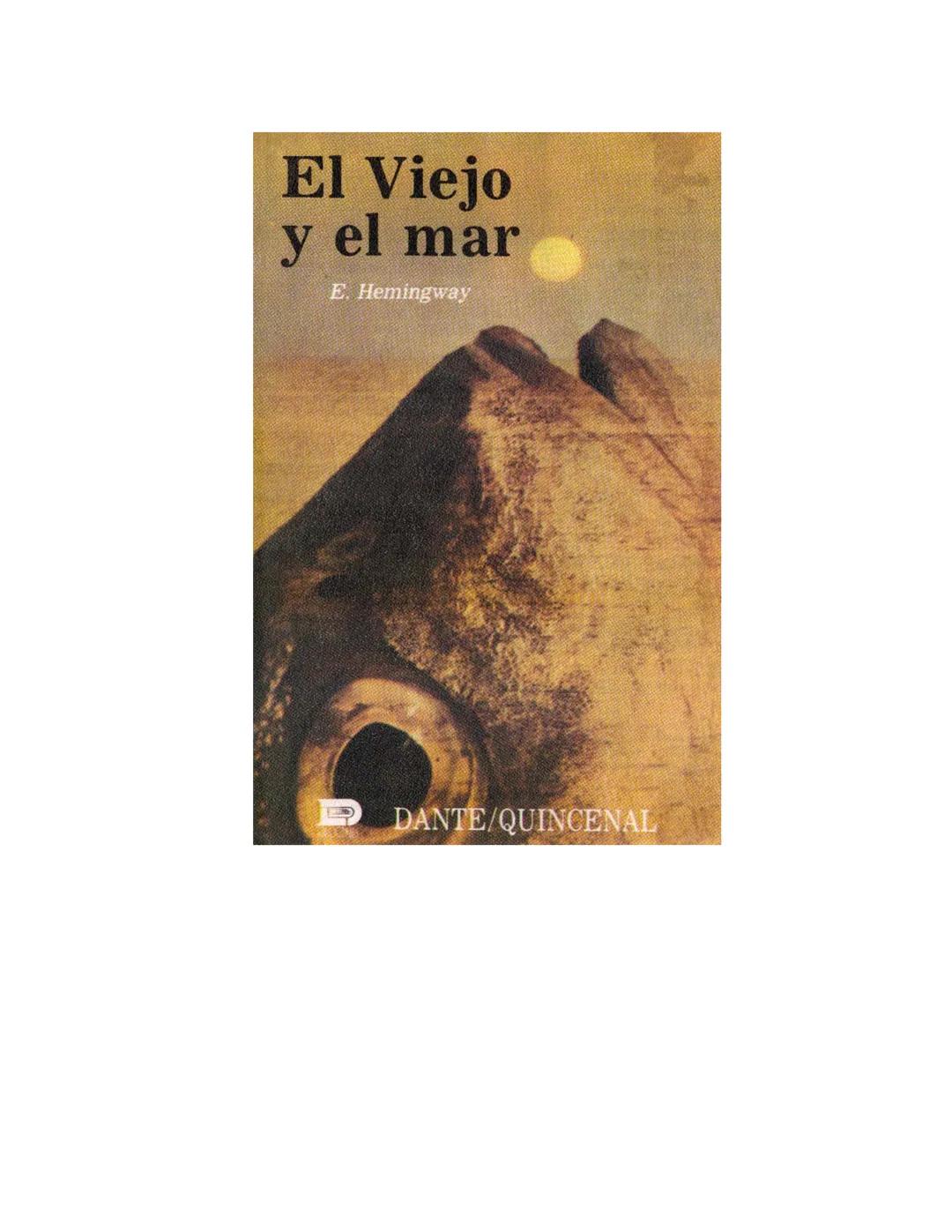 # El Viejo
y el mar
E. Hemingway
DANTE/QUINCENAL -2-
Ernest Hemingway
# EL VIEJO Y EL MAR
## Ernest Hemingway
Título original: The Ol