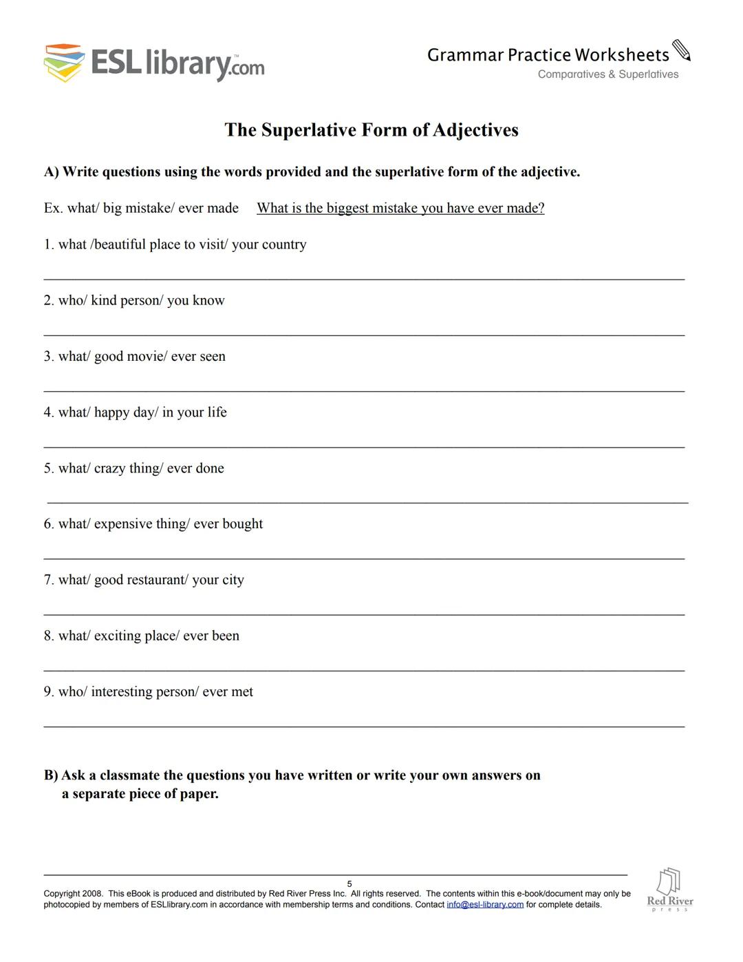 ESL library.com
Grammar Practice Worksheets
Comparatives & Superlatives
Comparatives and Superlatives of Adjectives
Write the comparative an