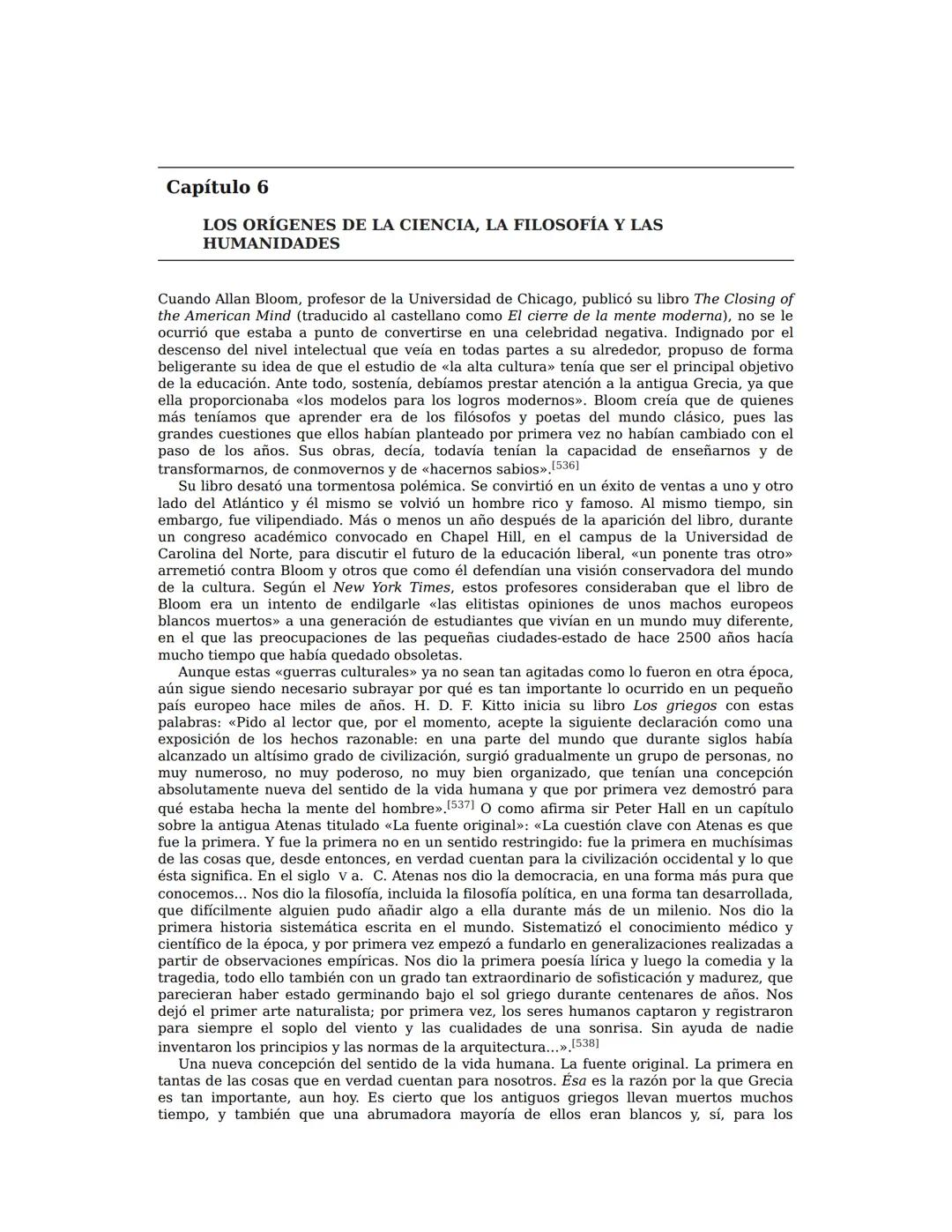 # Capítulo 6
LOS ORÍGENES DE LA CIENCIA, LA FILOSOFÍA Y LAS
HUMANIDADES
Cuando Allan Bloom, profesor de la Universidad de Chicago, publicó