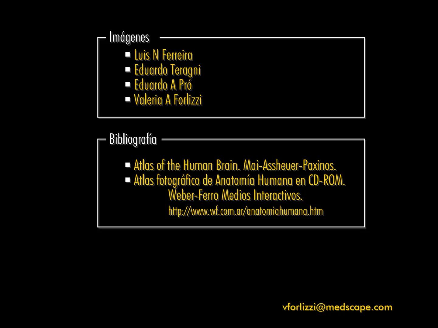 Cortes
de Cerebro
Autores:
Valeria A Forlizzi
Eduardo A Pró
Diseño:
Fernando M Forlizzi
ν.2005.α # Corte sagital medio de encéfalo # Partes