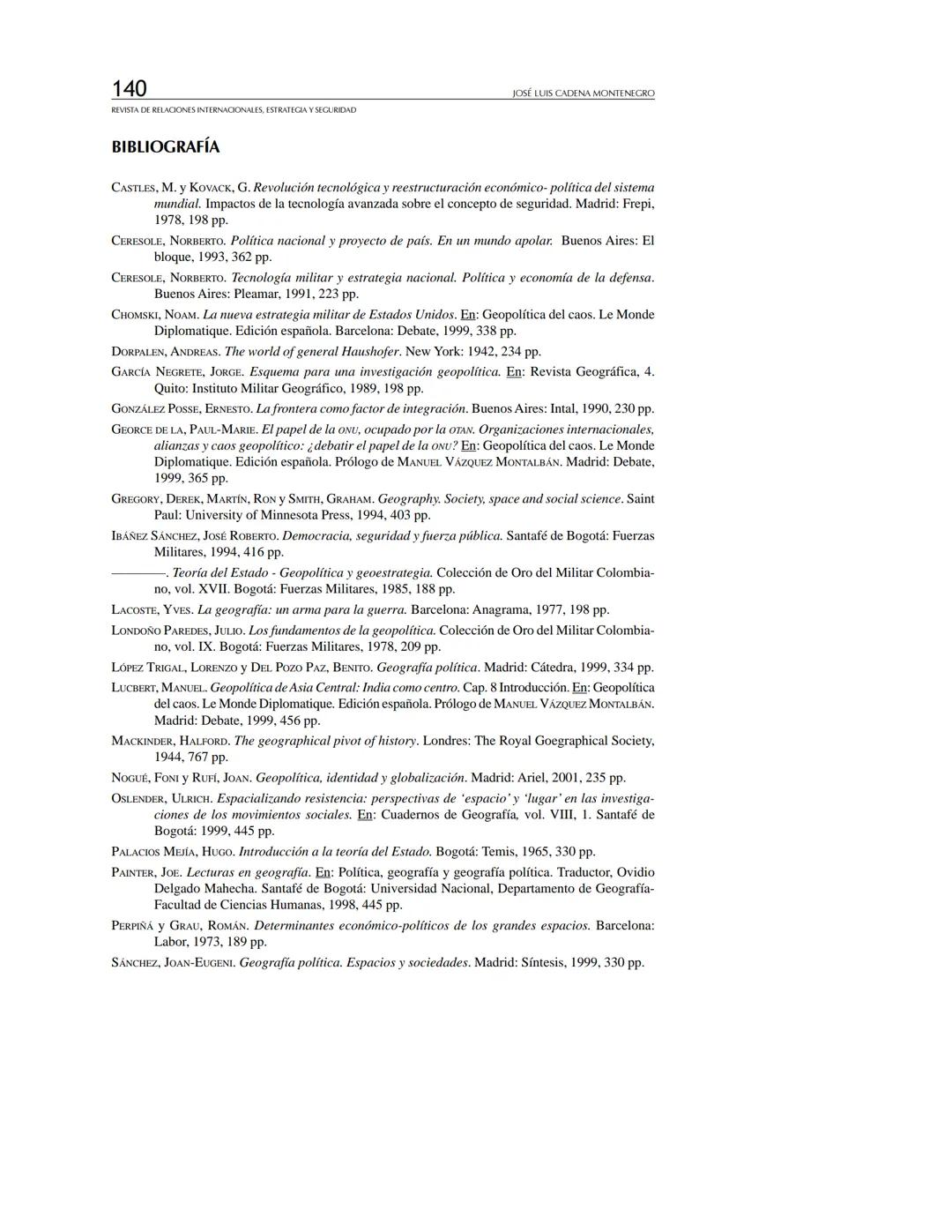 REVISTA
DE RELACIONES
INTERNACIONALES
ESTRATEGIA
Y SEGURIDAD
Revista de Relaciones Internacionales,
Estrategia y Seguridad
ISSN: 1909-3063