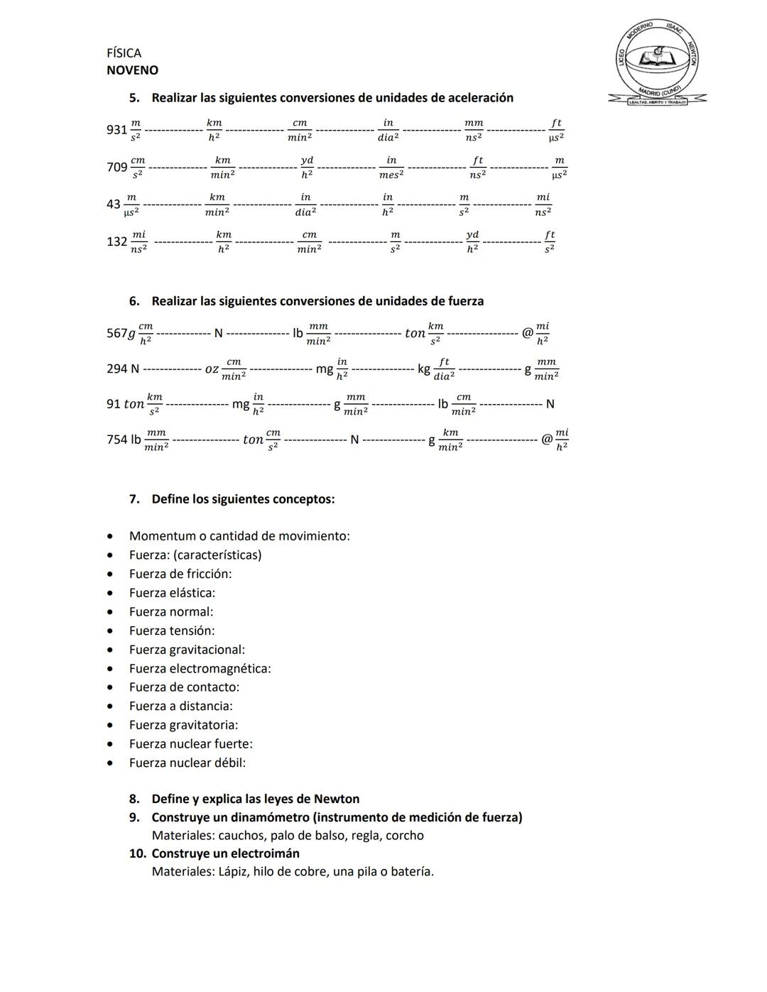 FÍSICA
NOVENO
TALLER DE FÍSICA
"Levántese, desempólvese, inicie todo de nuevo" - Dorothy Fields -
1. Realizar las siguientes conversiones