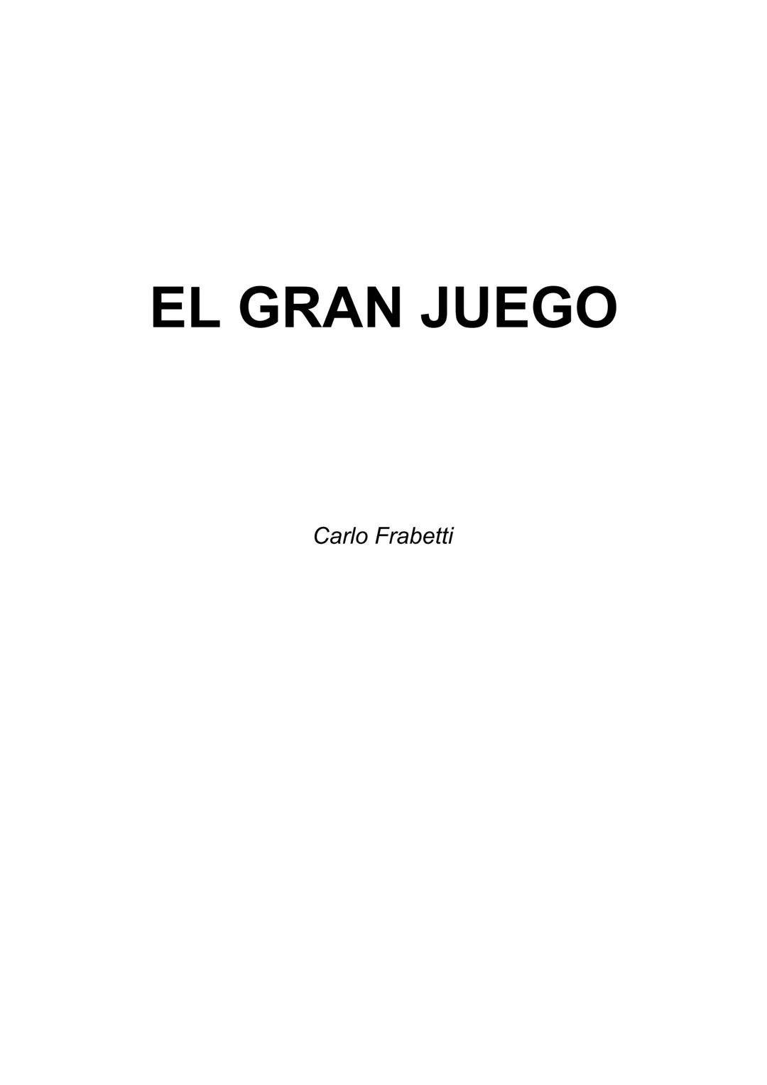 # EL GRAN JUEGO
Carlo Frabetti www.dagazlibros.com
1
Jugar a jugar
Todo empezó con un error al teclear, o más bien un despiste. Leo
habí