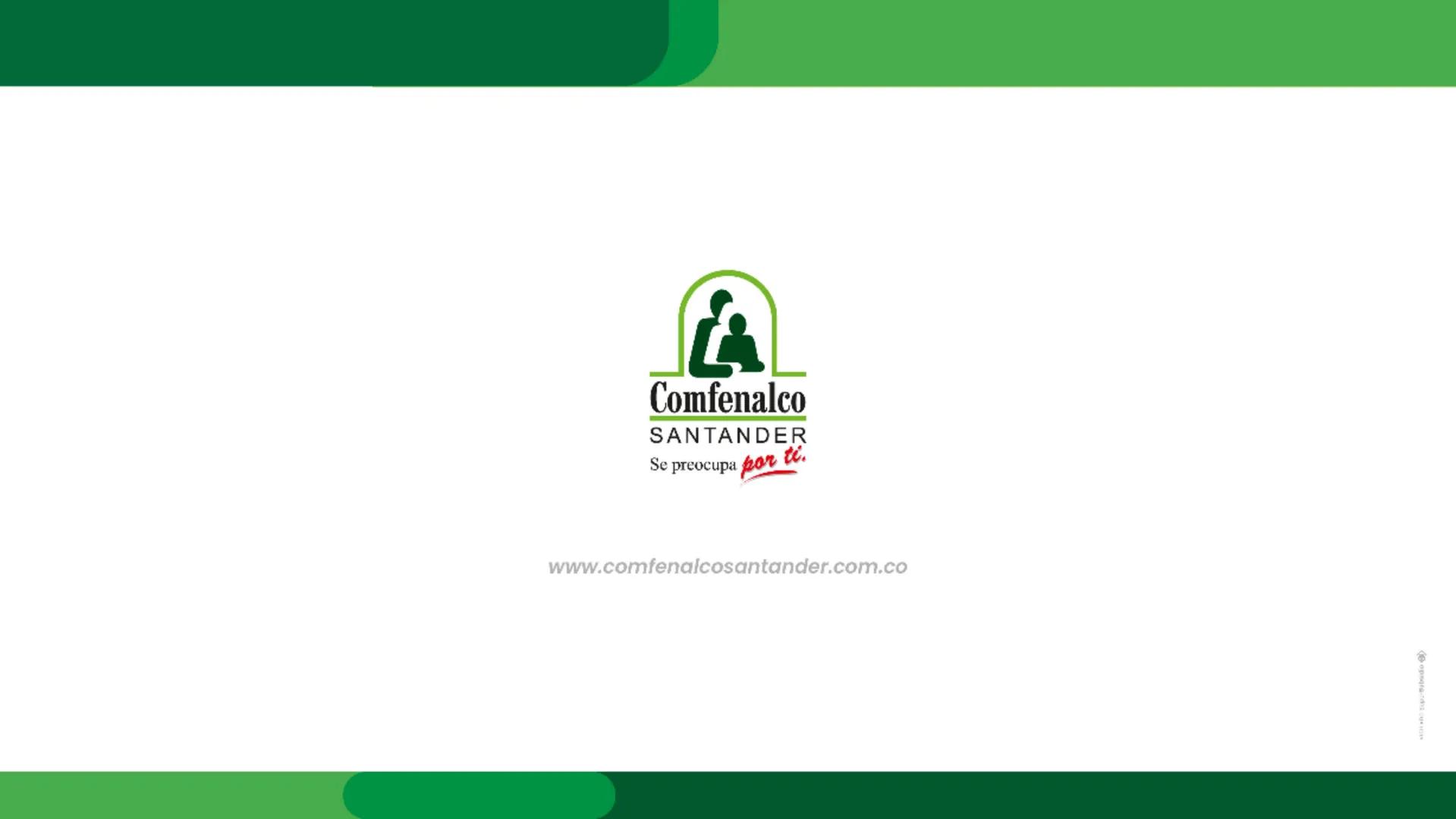 # Comfenalco Santander
Se preocupa *por ti.*
www.comfenalcosantander.com.co # Comfenalco Santander
Se preocupa **por ti.**
www.comfenalc