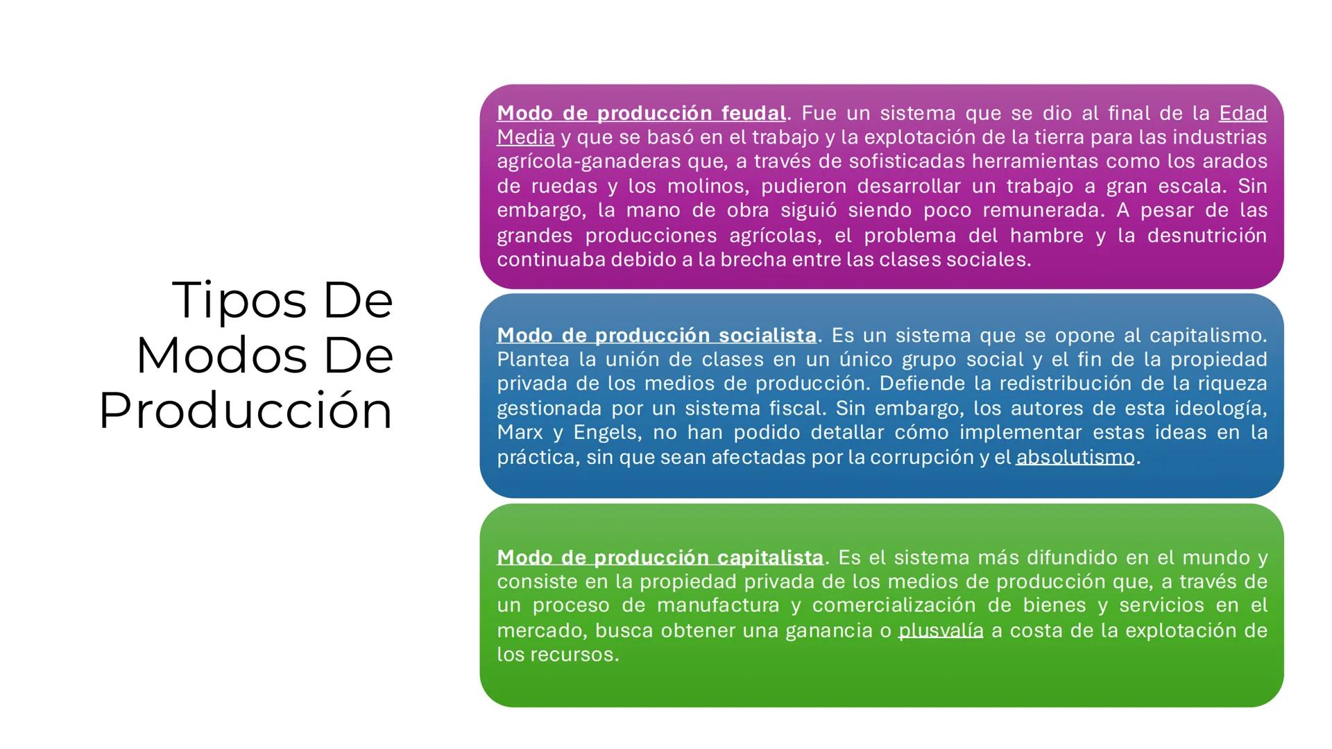 # Modos de producción
• Los modos de producción son las diferentes maneras en que se
organiza la actividad económica en una sociedad partic