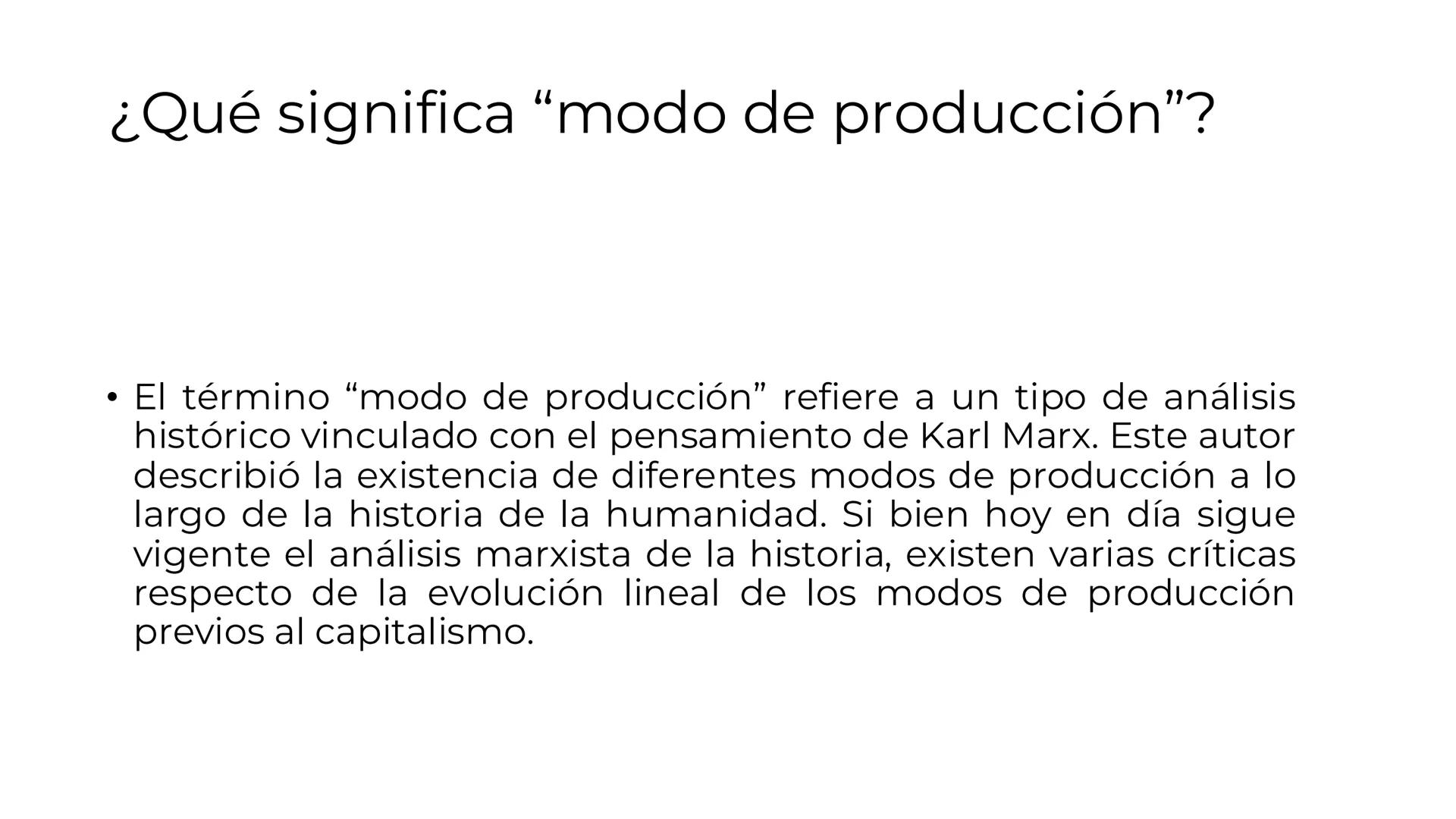 # Modos de producción
• Los modos de producción son las diferentes maneras en que se
organiza la actividad económica en una sociedad partic
