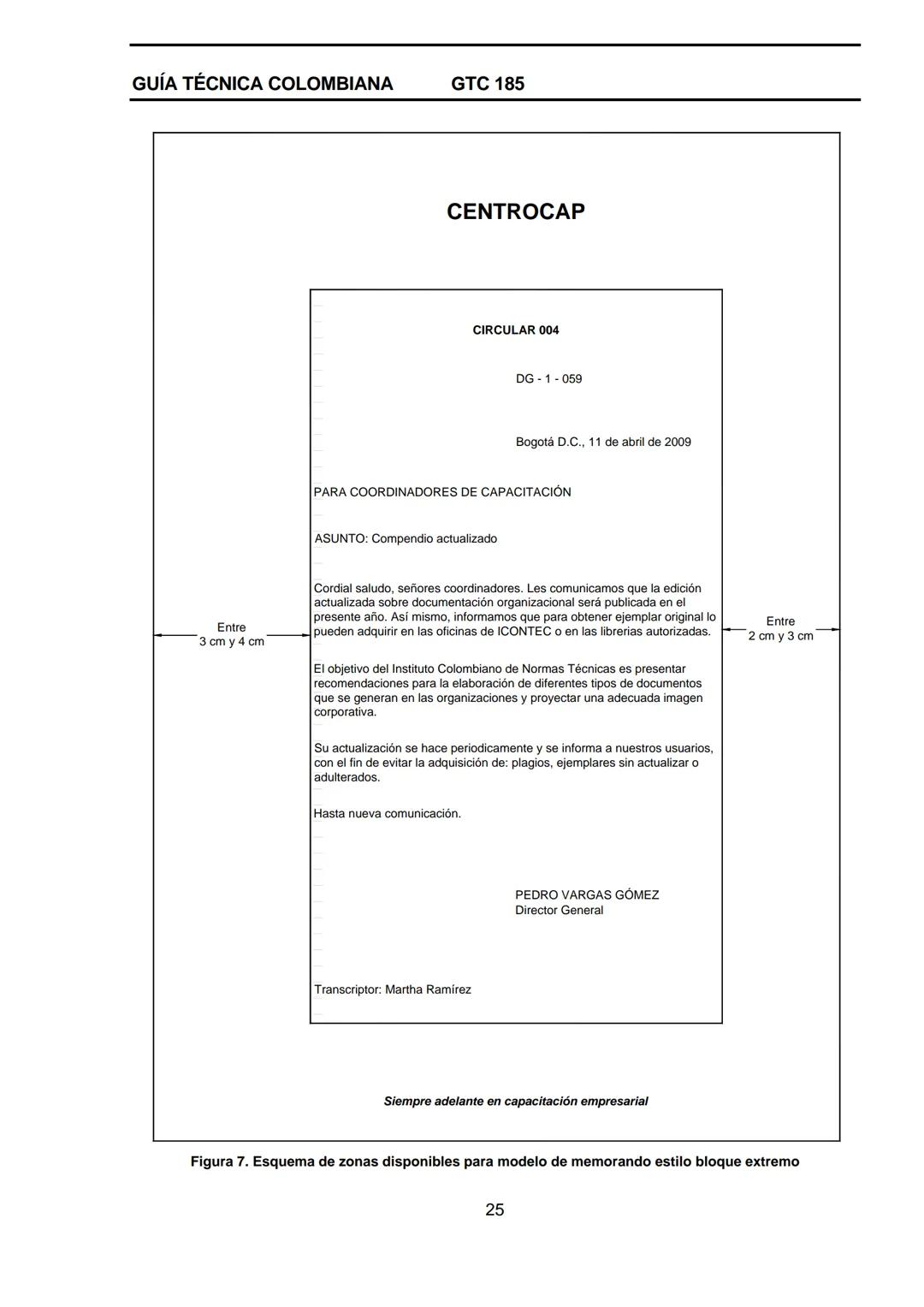 --- OCR Start ---
GUÍA TÉCNICA
GTC
COLOMBIANA
185
2009-09-30
DOCUMENTACIÓN ORGANIZACIONAL
E:
ORGANIZATIONAL DOUMENTATION
ICONTEC
CORRESPONDE