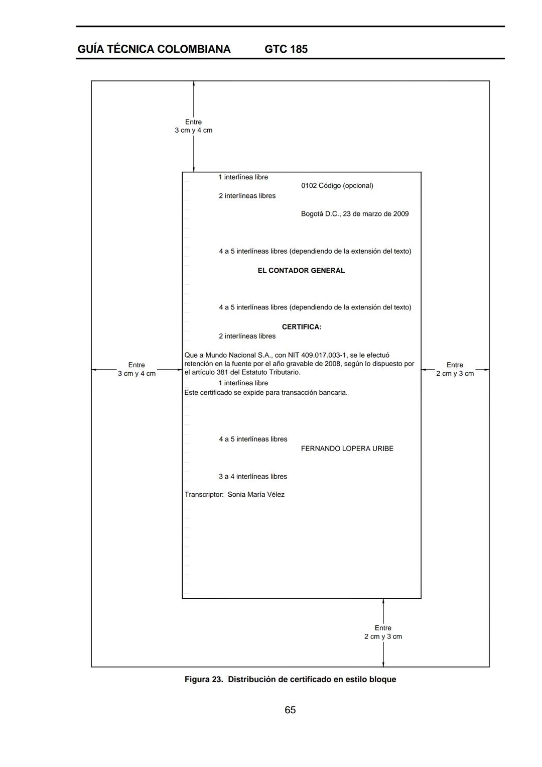 --- OCR Start ---
GUÍA TÉCNICA
GTC
COLOMBIANA
185
2009-09-30
DOCUMENTACIÓN ORGANIZACIONAL
E:
ORGANIZATIONAL DOUMENTATION
ICONTEC
CORRESPONDE