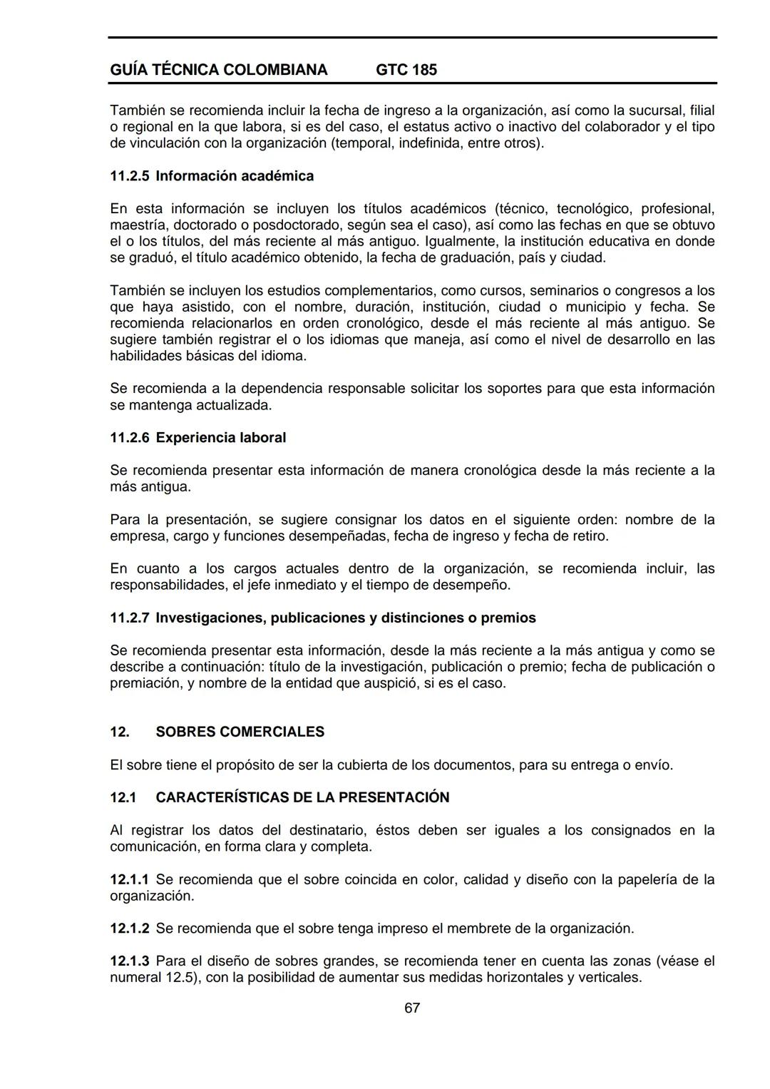 --- OCR Start ---
GUÍA TÉCNICA
GTC
COLOMBIANA
185
2009-09-30
DOCUMENTACIÓN ORGANIZACIONAL
E:
ORGANIZATIONAL DOUMENTATION
ICONTEC
CORRESPONDE